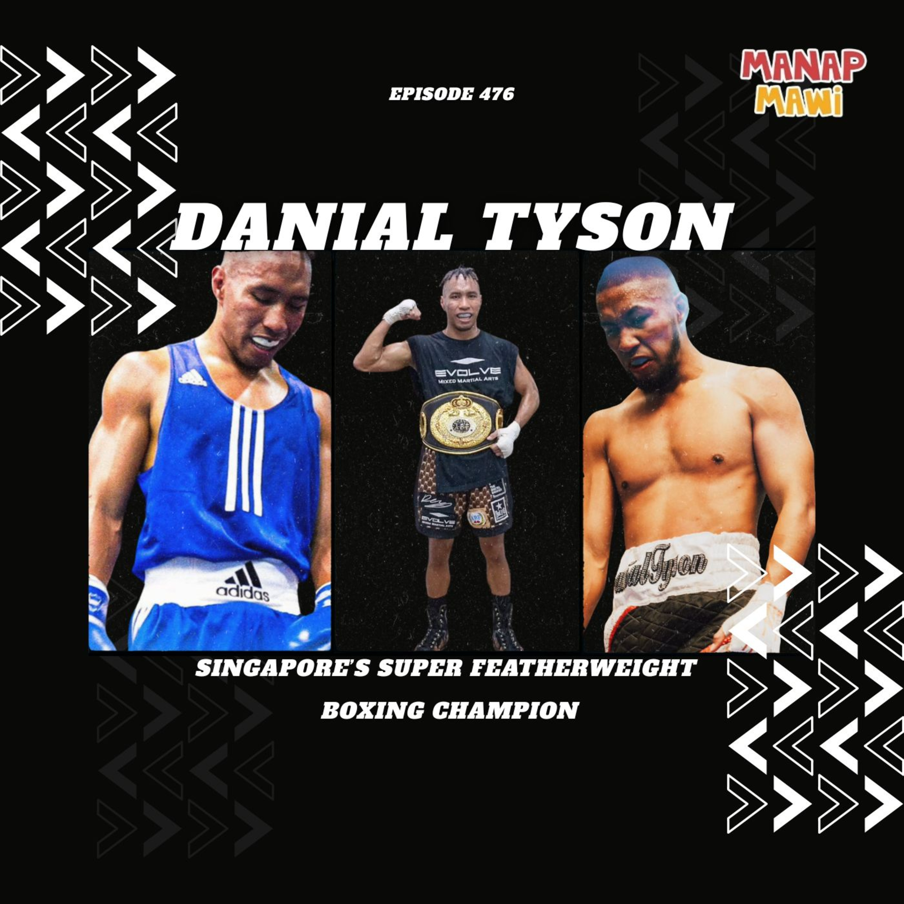 Episode 476 - Danial Tyson, Singapore's Super Featherweight Boxing Champion - Part 1 episode artwork
