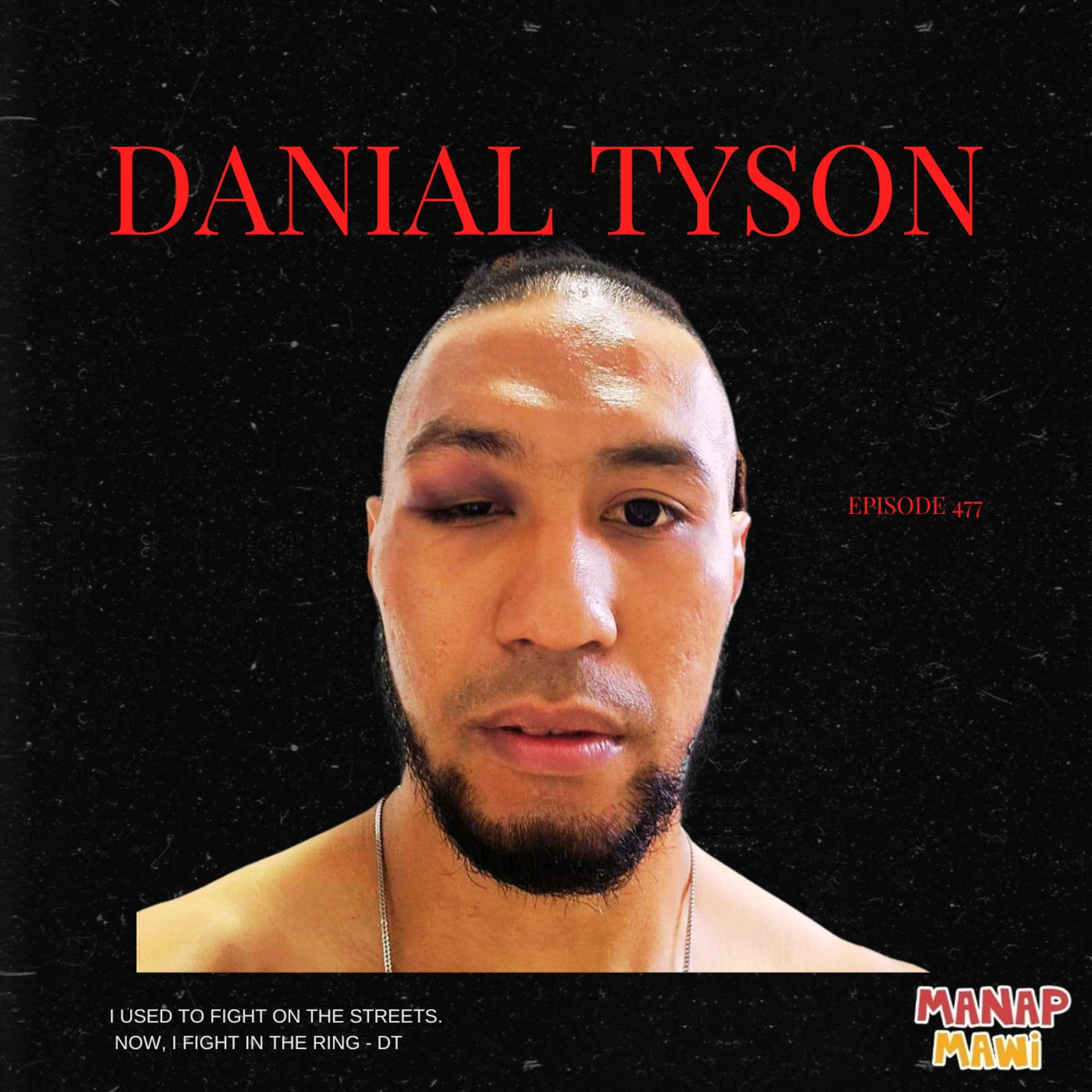 Episode 477 - Danial Tyson, Singapore's Super Featherweight Boxing Champion - Part 2 episode artwork