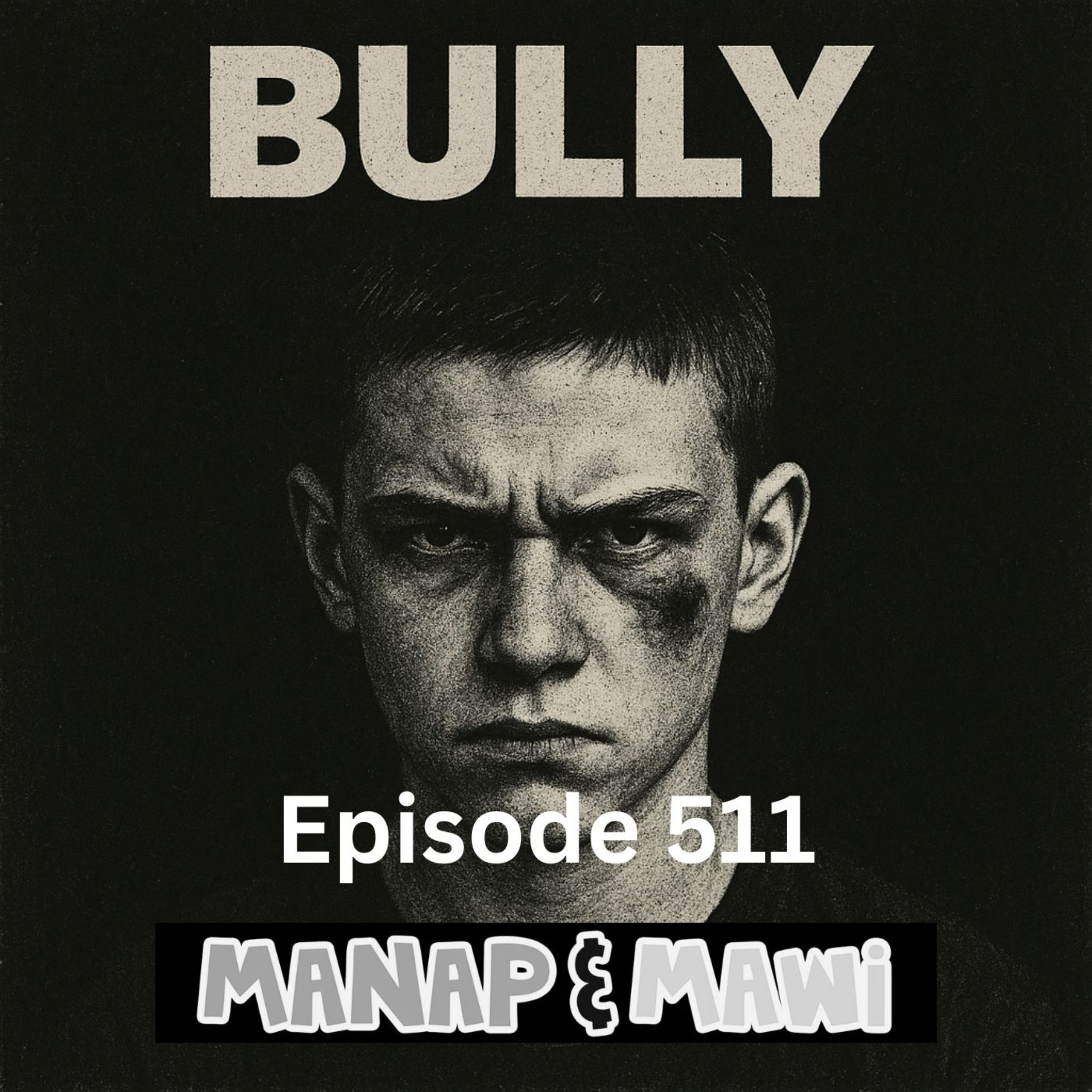 Episode 511 - Bully Part 2