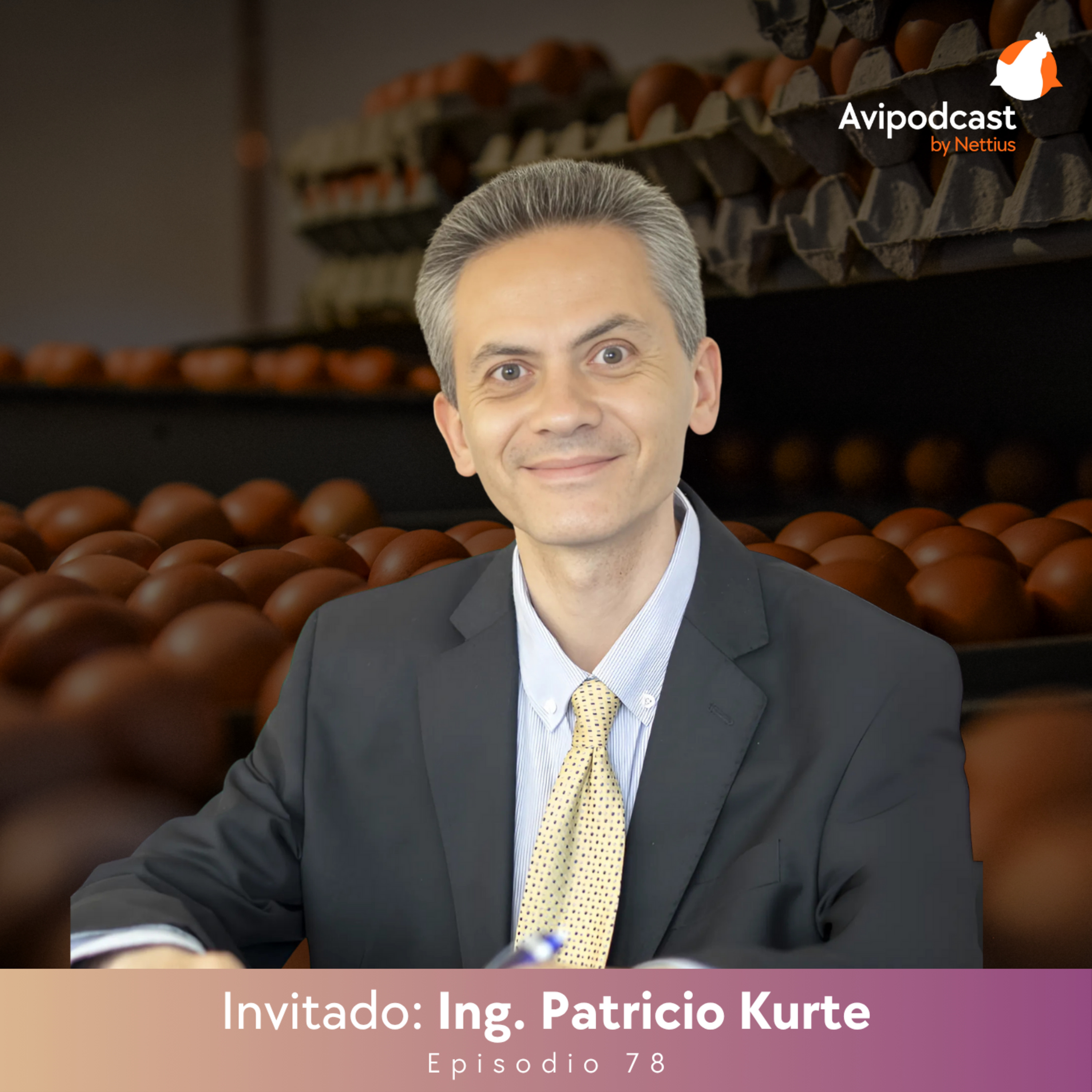 #78 - Sello de confianza: Trabajo sectorial en la producción de huevos - Ing. Patricio Kurte