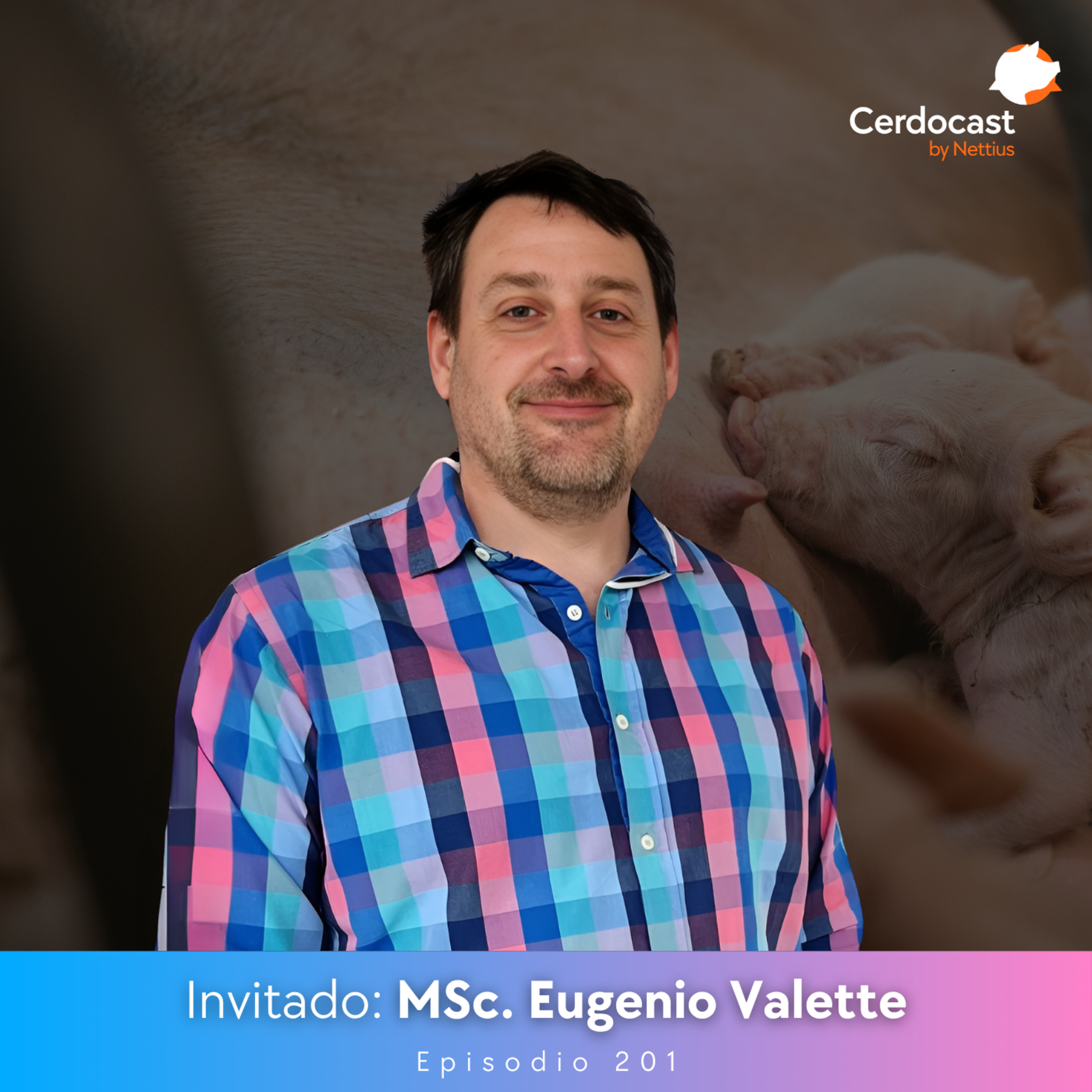 #201 - Modulación intestinal postdestete: Levaduras vs. Antibióticos - MSc. Eugenio Valette episode artwork
