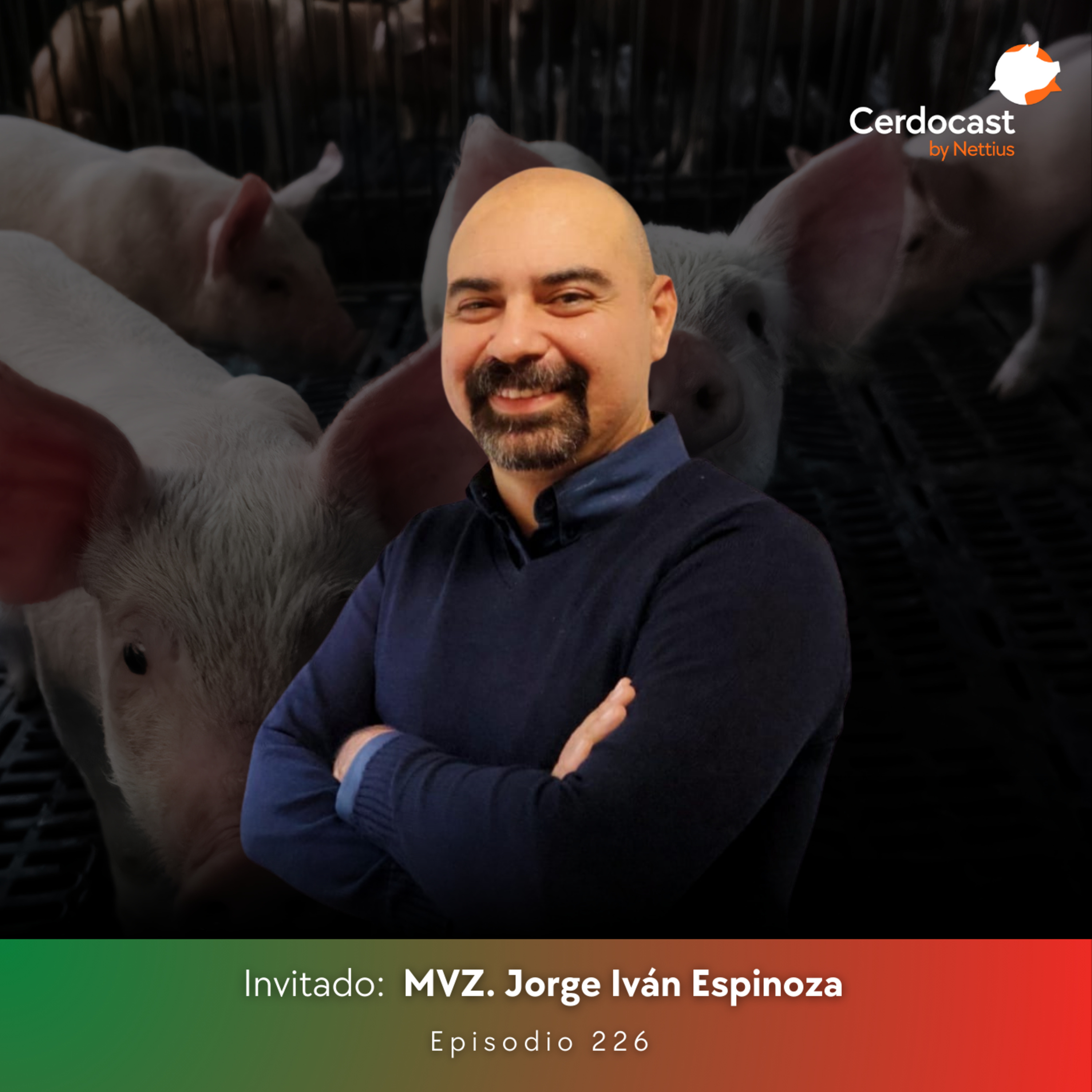 #226 - ¿Cómo evoluciona la competitividad porcina en México? - MVZ. Jorge Iván Espinoza episode artwork