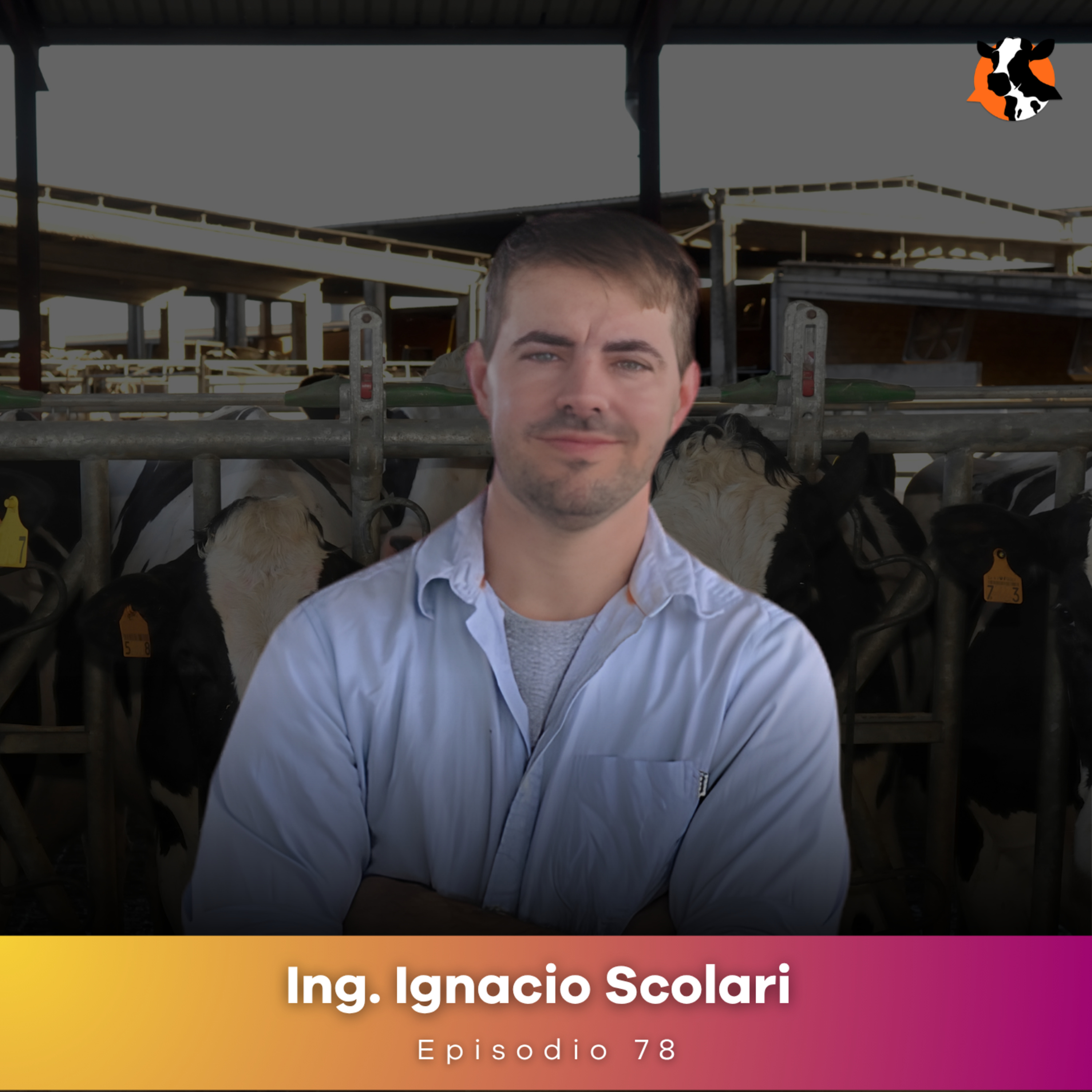 #78 - Genética que prioriza salud y longevidad, no solo producción de leche (Parte 2) - Ing. Ignacio Scolari episode artwork