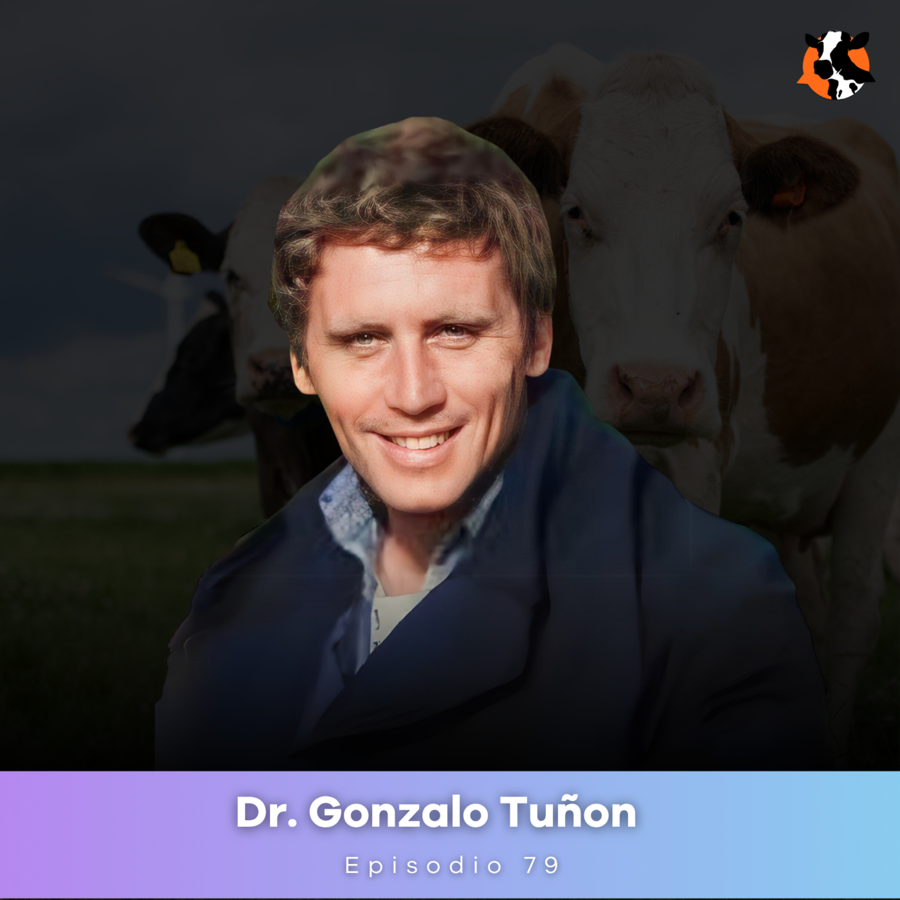 #79 - Sistemas pastoriles: Más leche no siempre es más rentable - Dr. Gonzalo Tuñon episode artwork