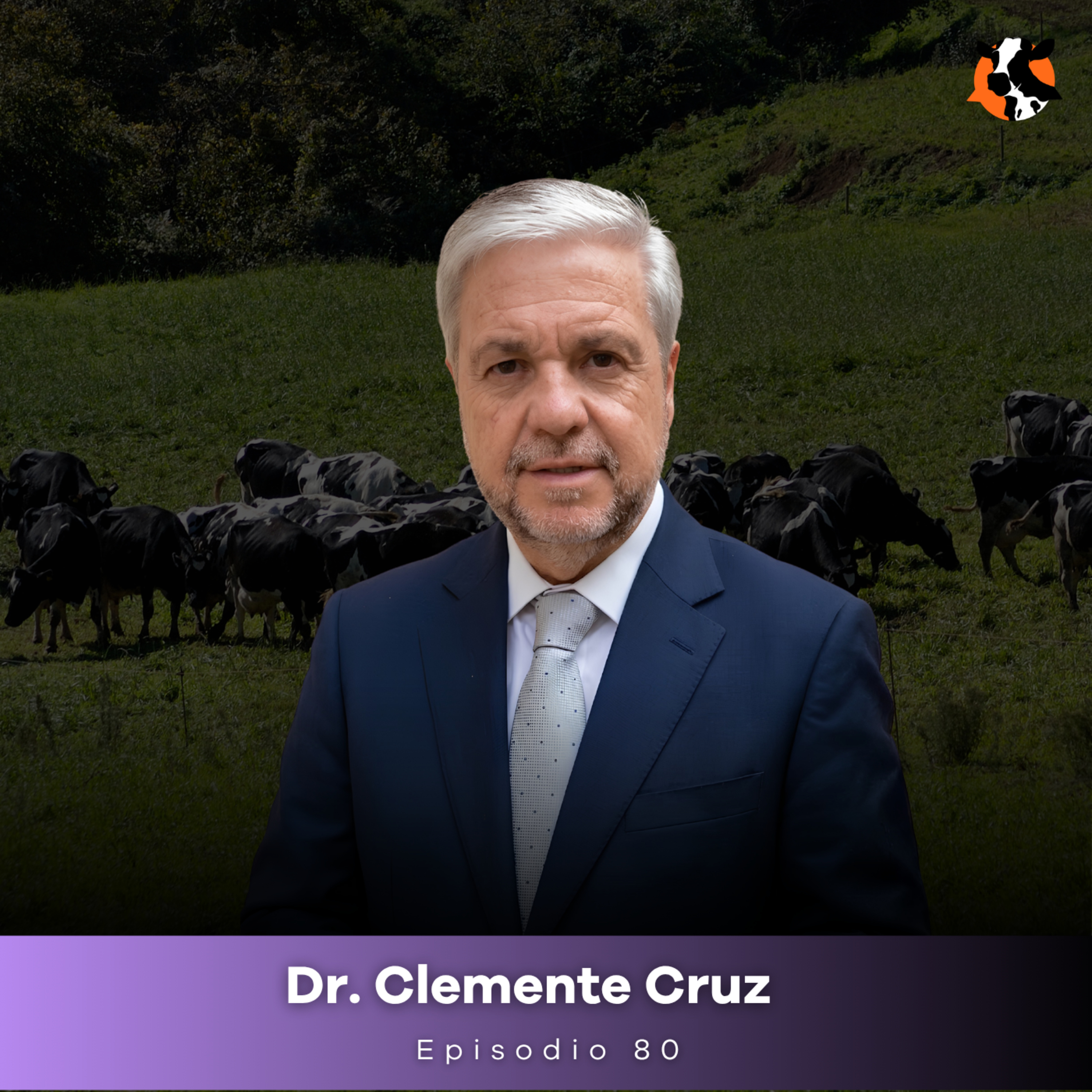 #80 - Producción de leche en pastoreo tropical: El reto nutricional (Parte 1) - Dr. Clemente Cruz episode artwork