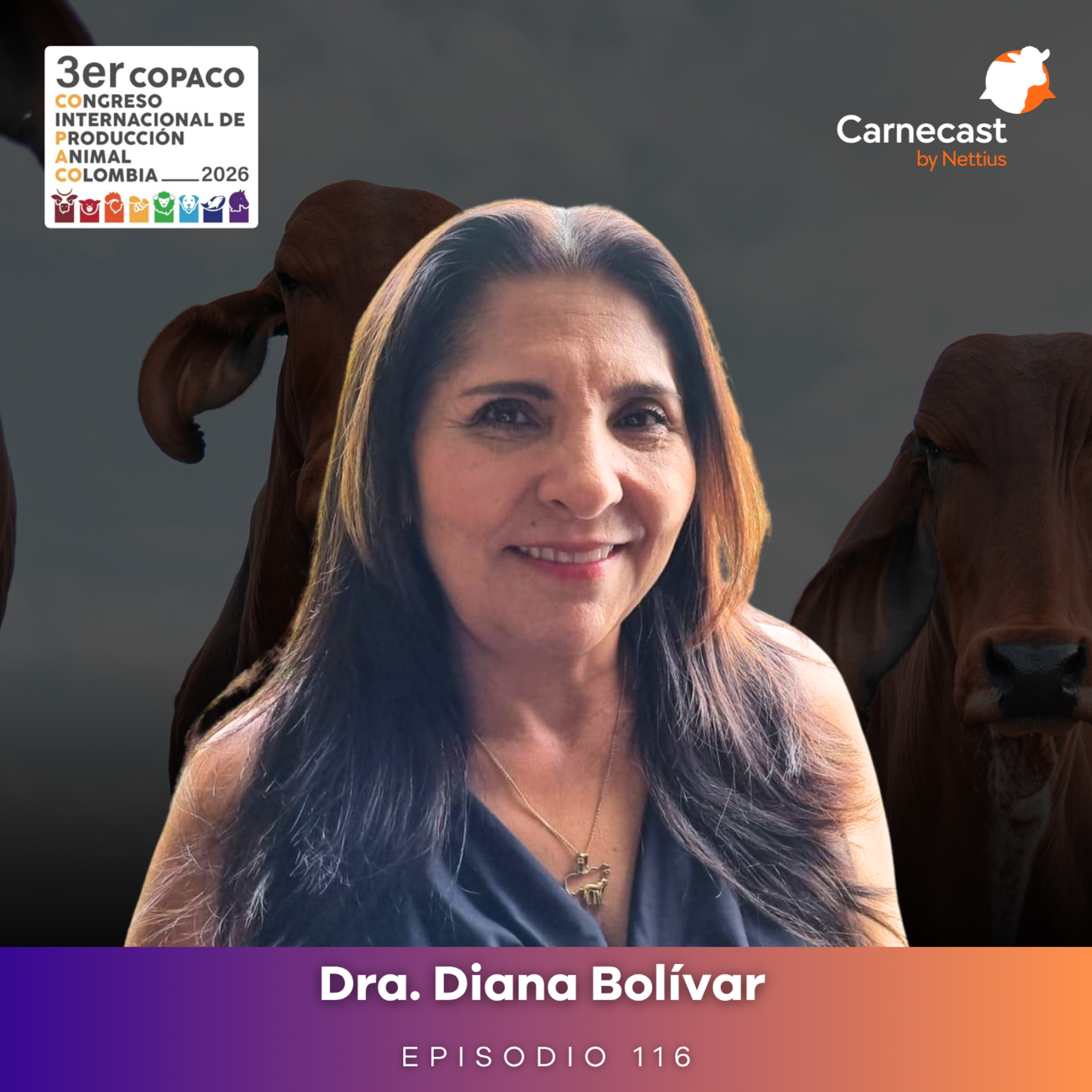 #116 - Ganadería colombiana: Retos, oportunidades y sostenibilidad - Dra. Diana Bolívar