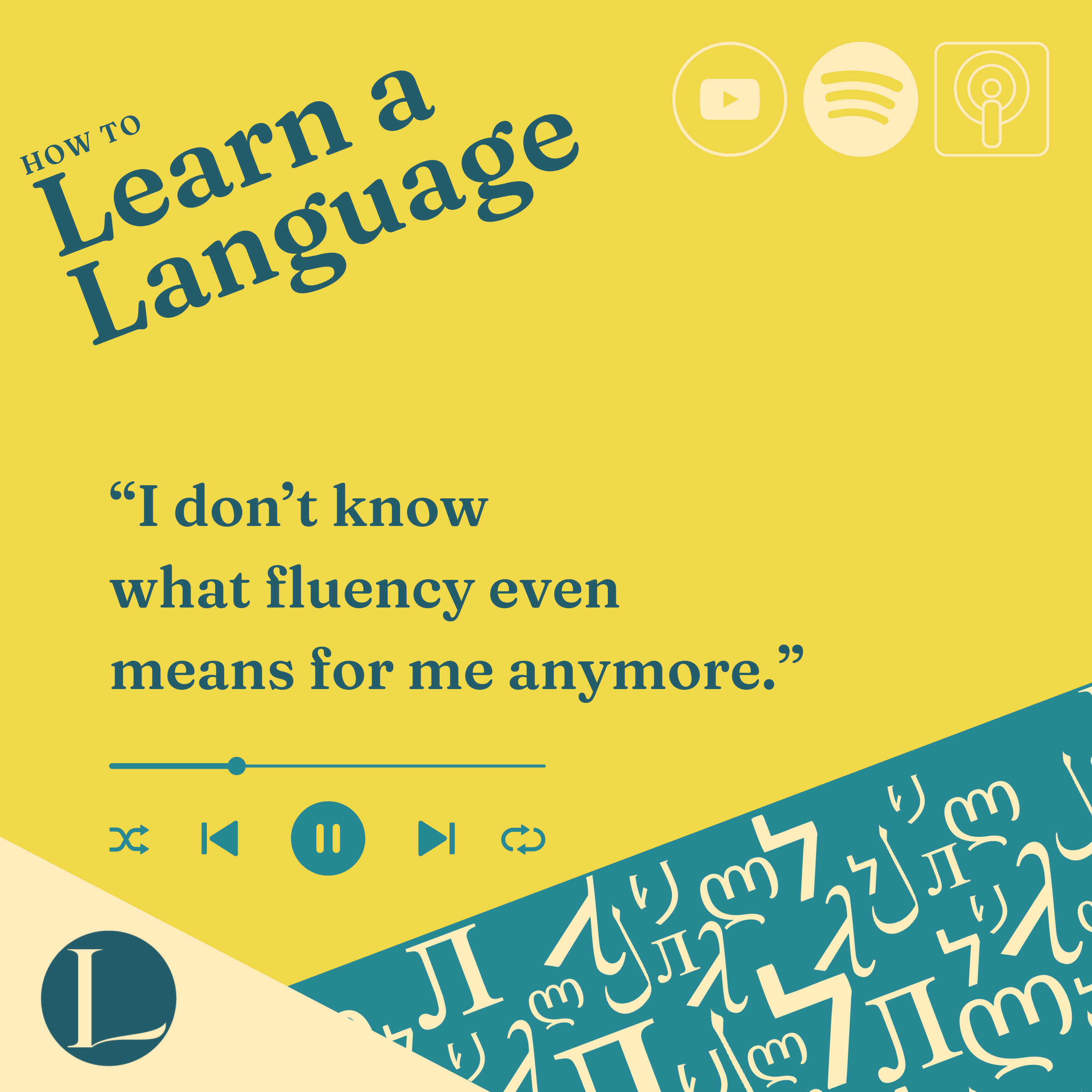 “I don’t know what fluency even means for me anymore.”