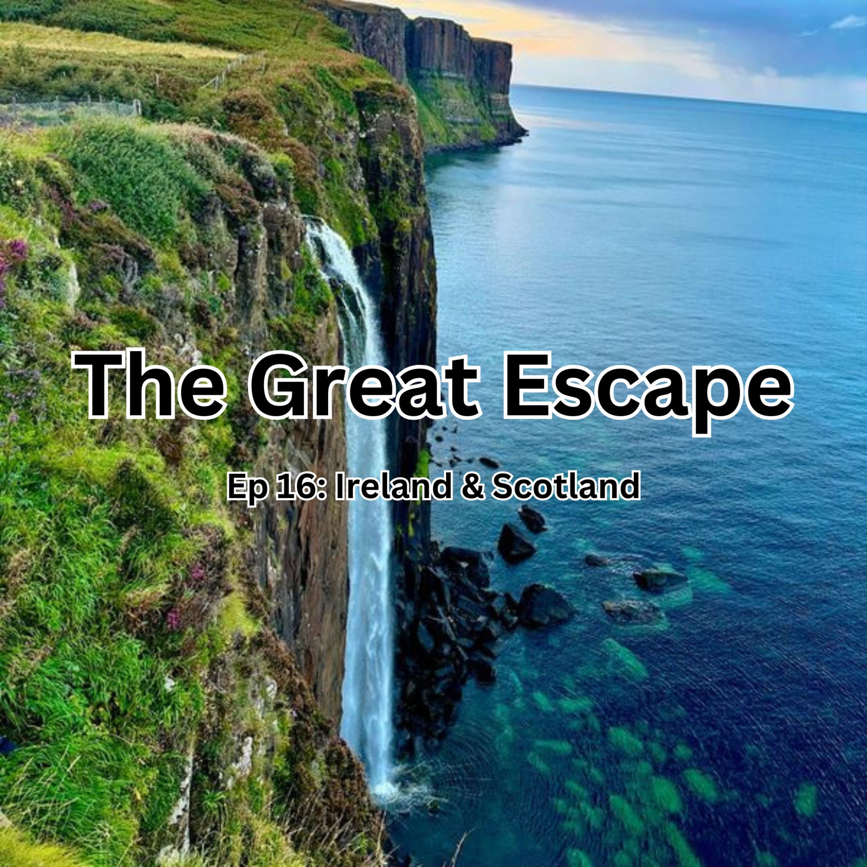 Ep 16: Ireland & Scotland (w/ Kevin & Kara)