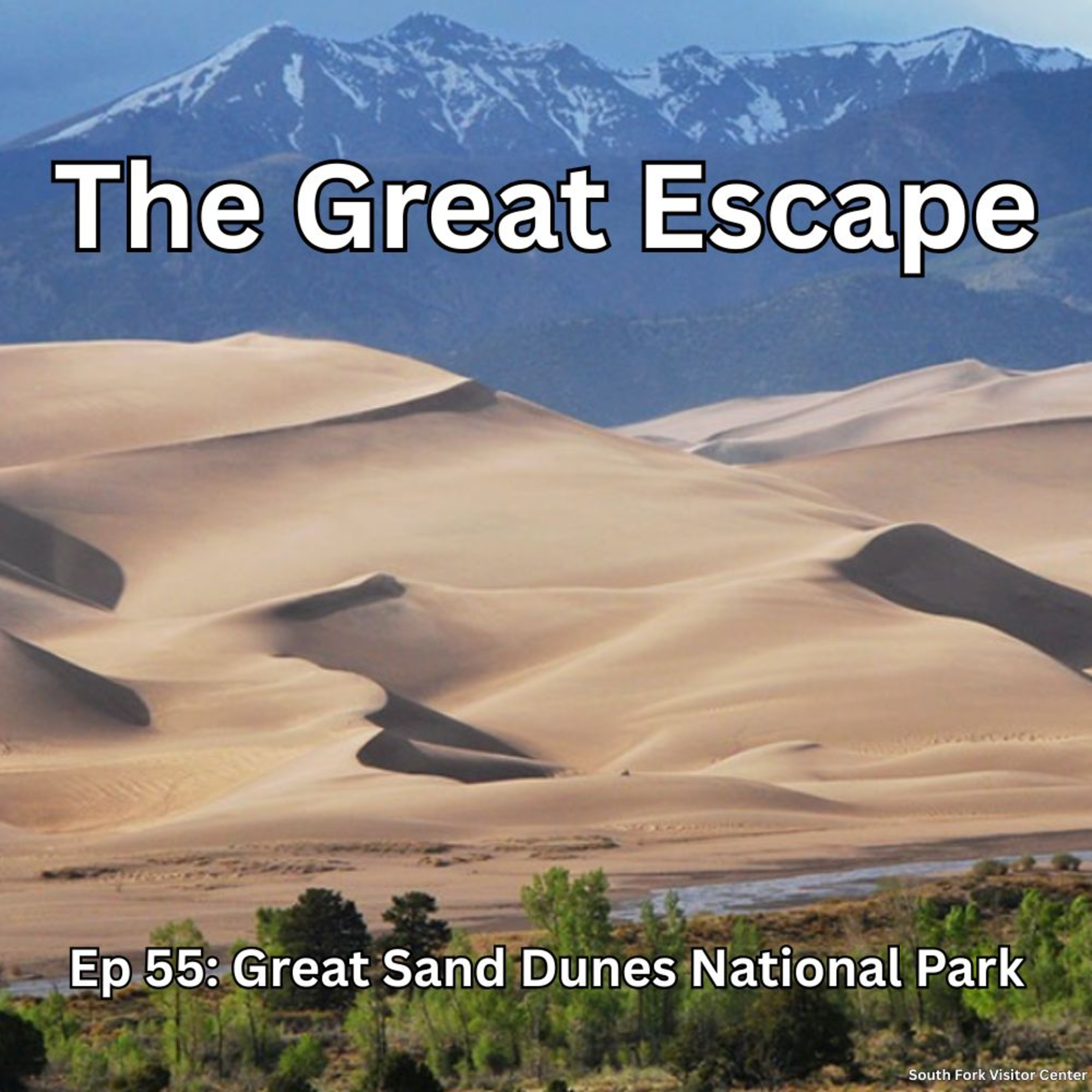 Ep 55: Great Sand Dunes National Park