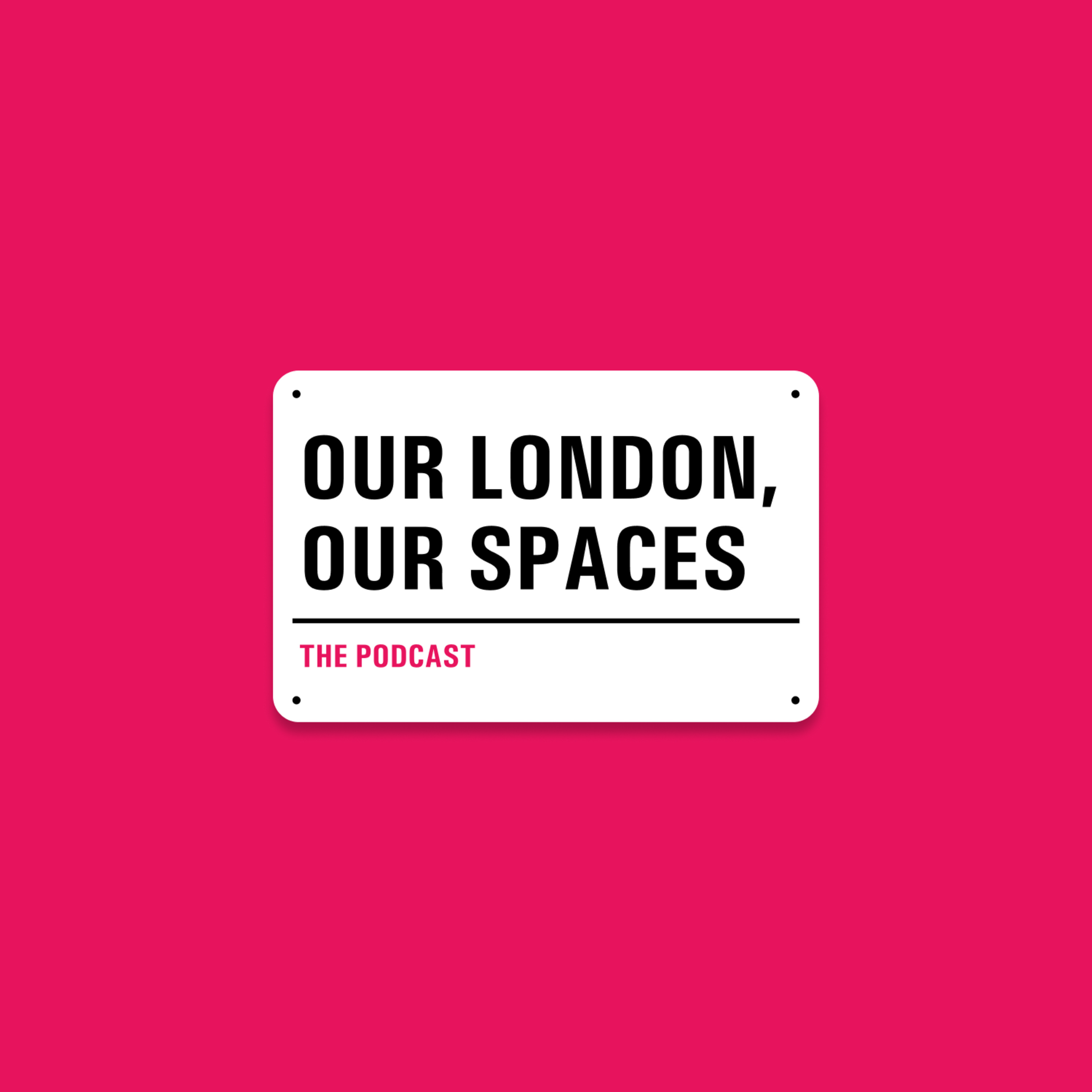 Introducing Our London, Our Spaces