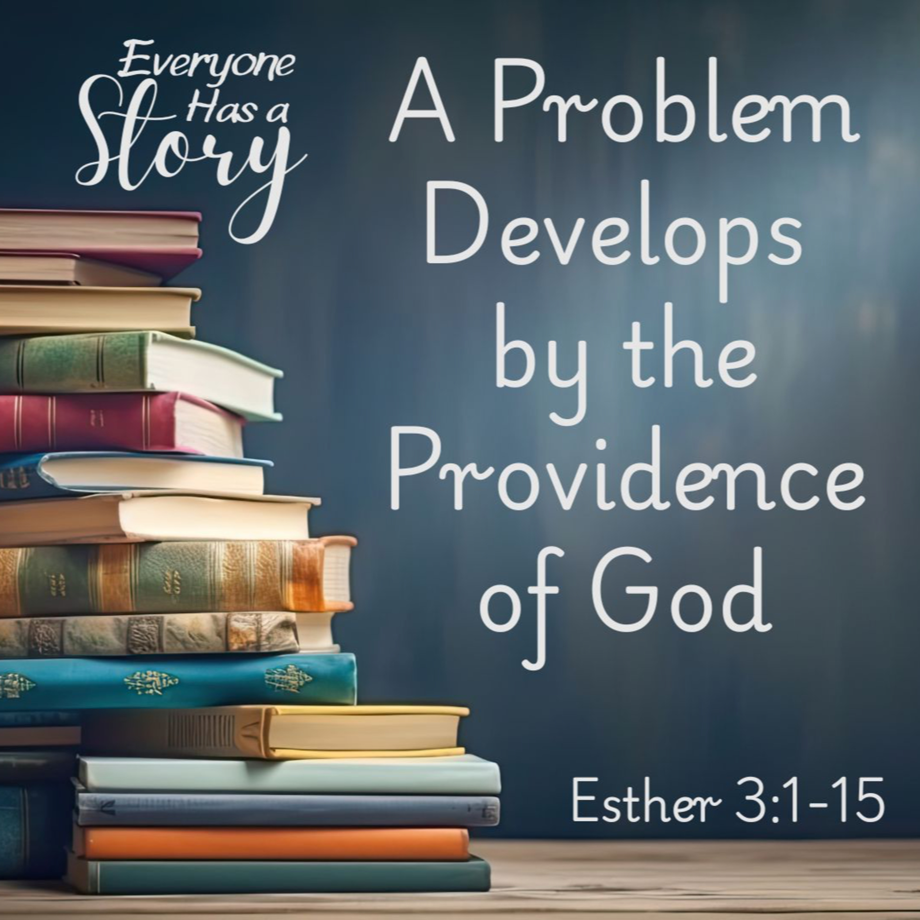 A Problem Develops by the Providence of God (Everyone Has a Story - Part 3) episode artwork