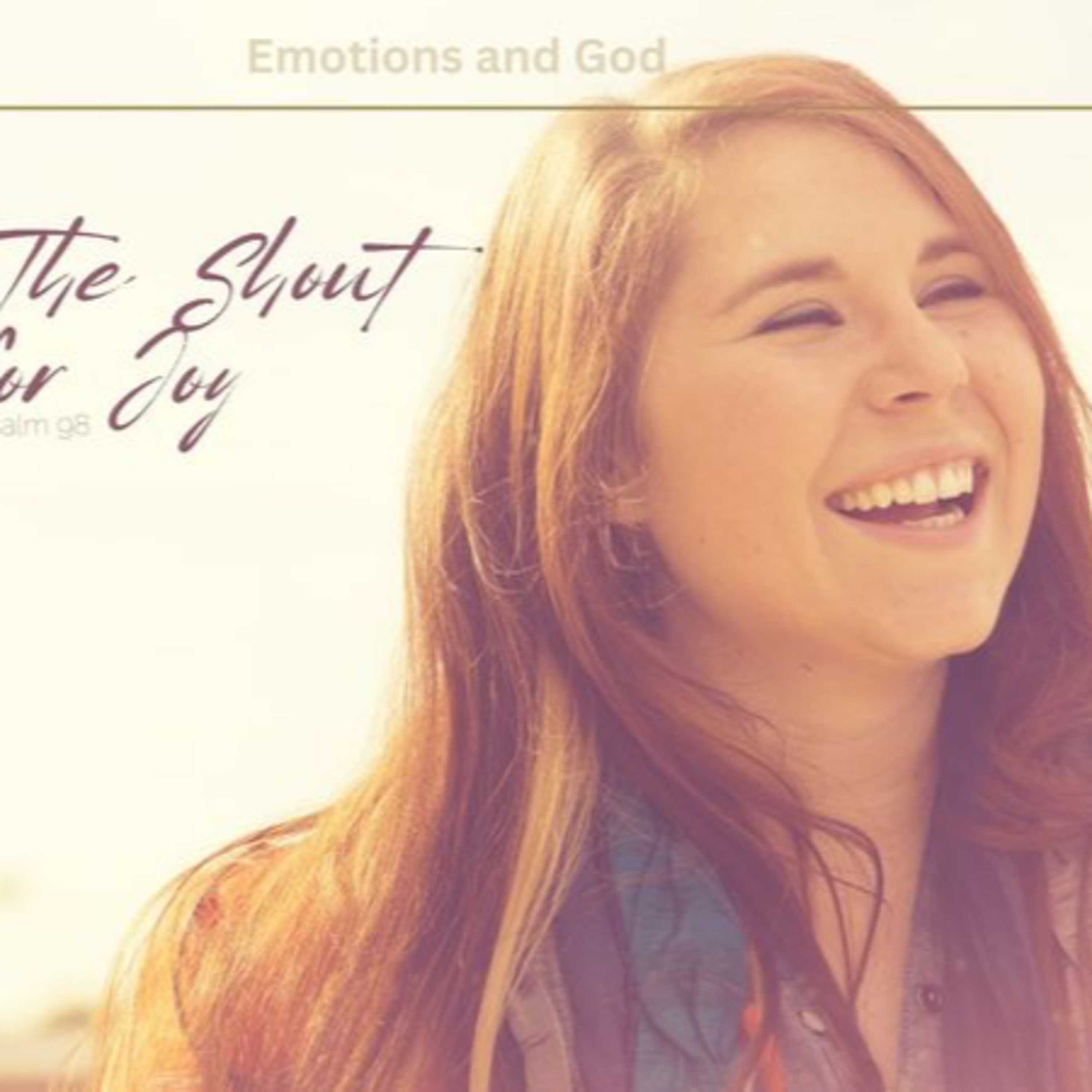 The Shout for Joy (Emotions and God Part 3) episode artwork