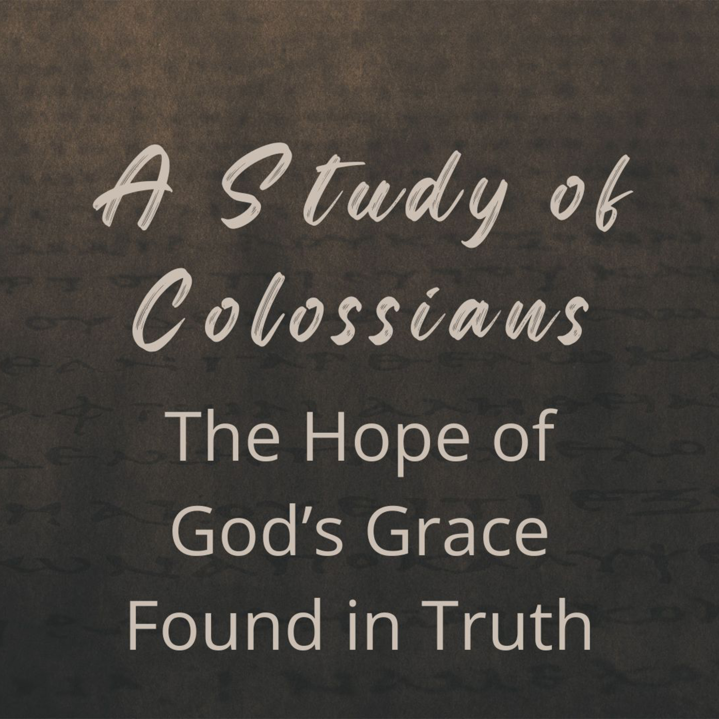 The Hope of God's Grace Found in Truth (A Study of Colossians Part 2) episode artwork