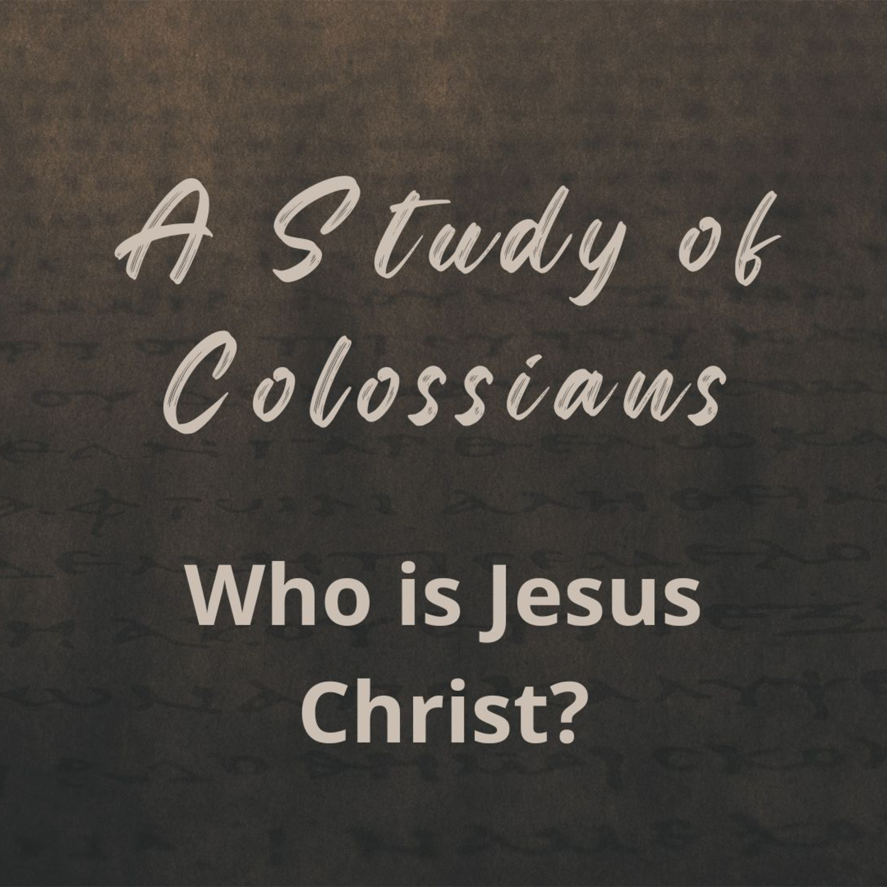 Who is Jesus Christ? (A Study of Colossians Part 4) episode artwork
