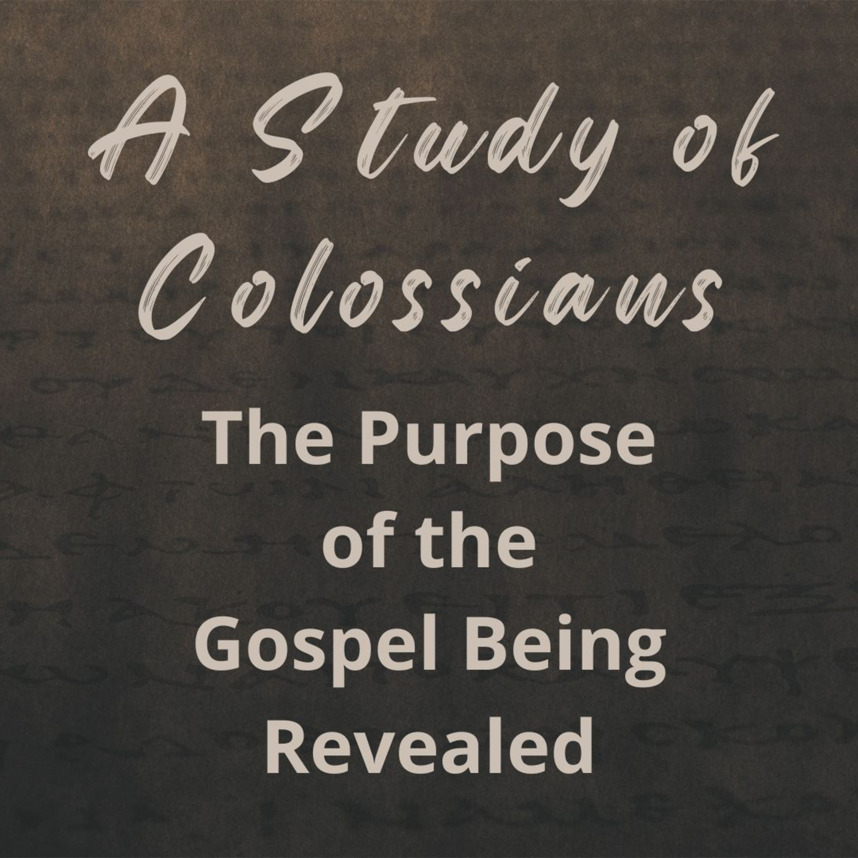 The Purpose of the Gospel Being Revealed (A Study of Colossians Part 6) episode artwork
