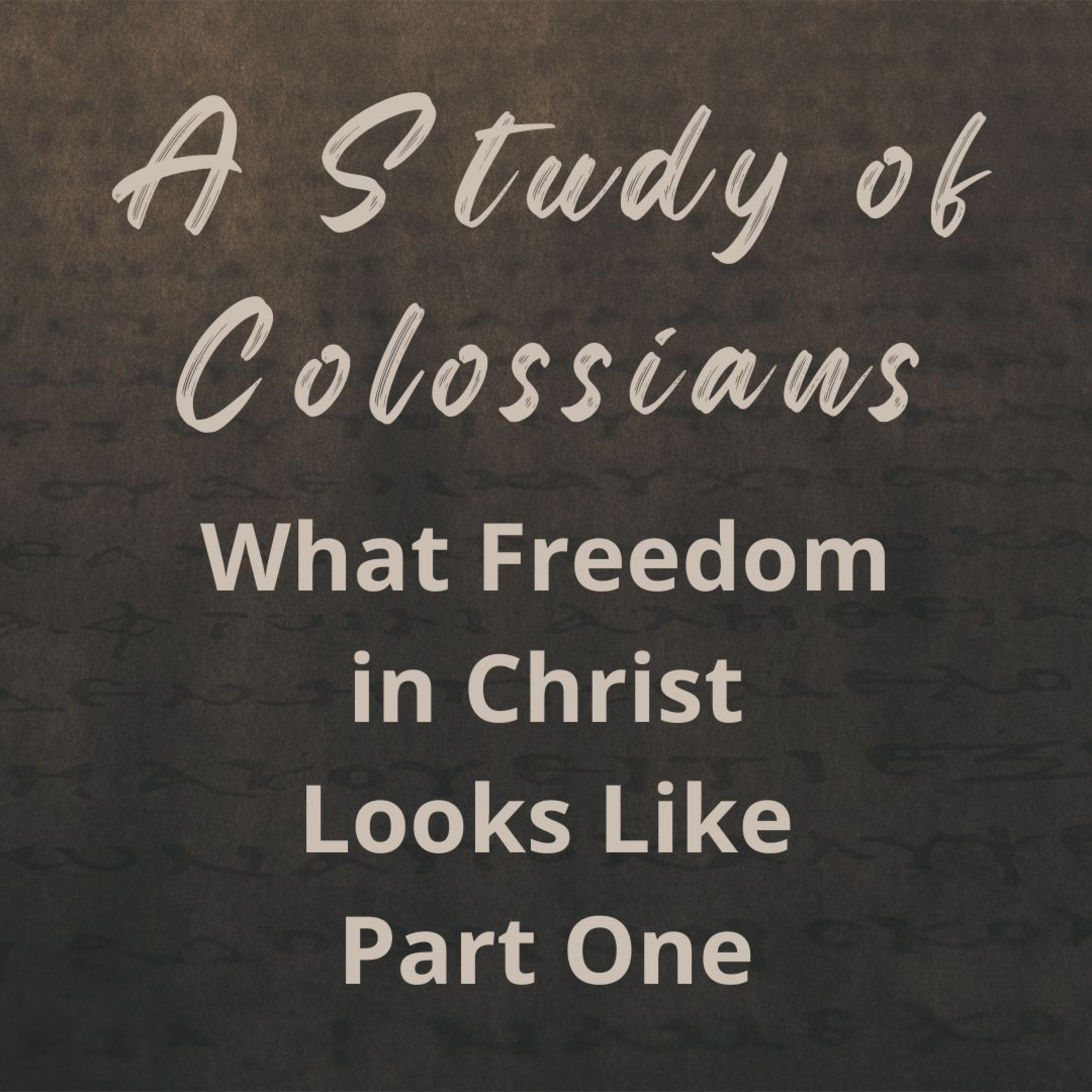What Freedom in Christ Looks Like – Part One (A Study of Colossians Part 7) episode artwork