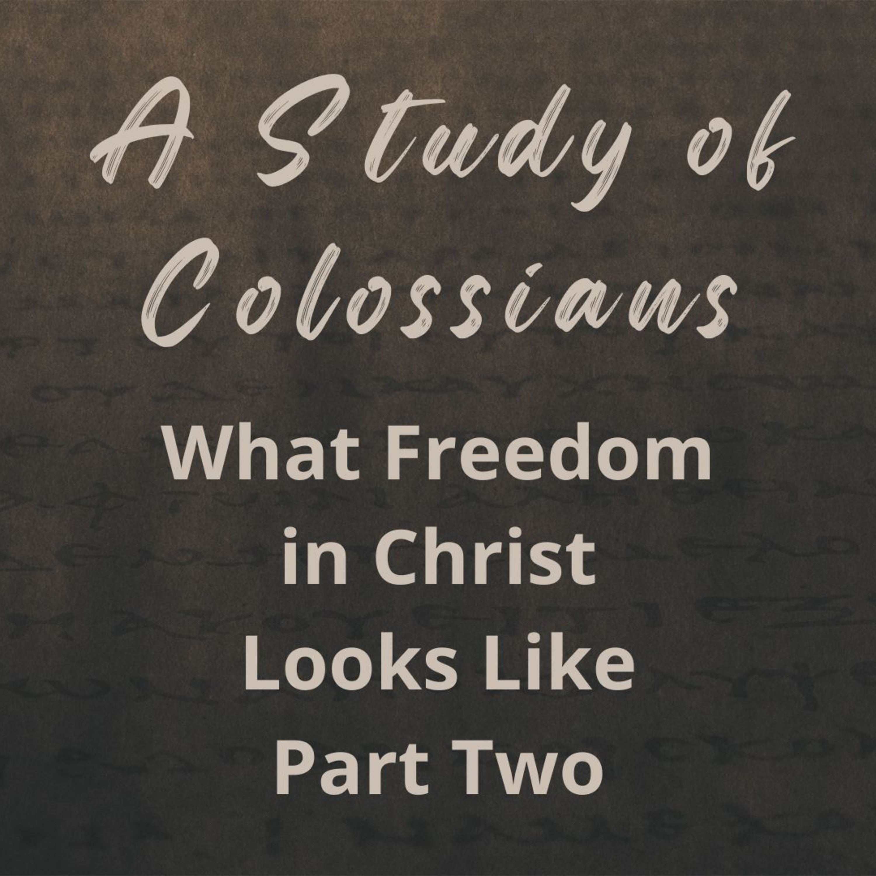 What Freedom in Christ Looks Like – Part Two (A Study of Colossians Part 8) episode artwork