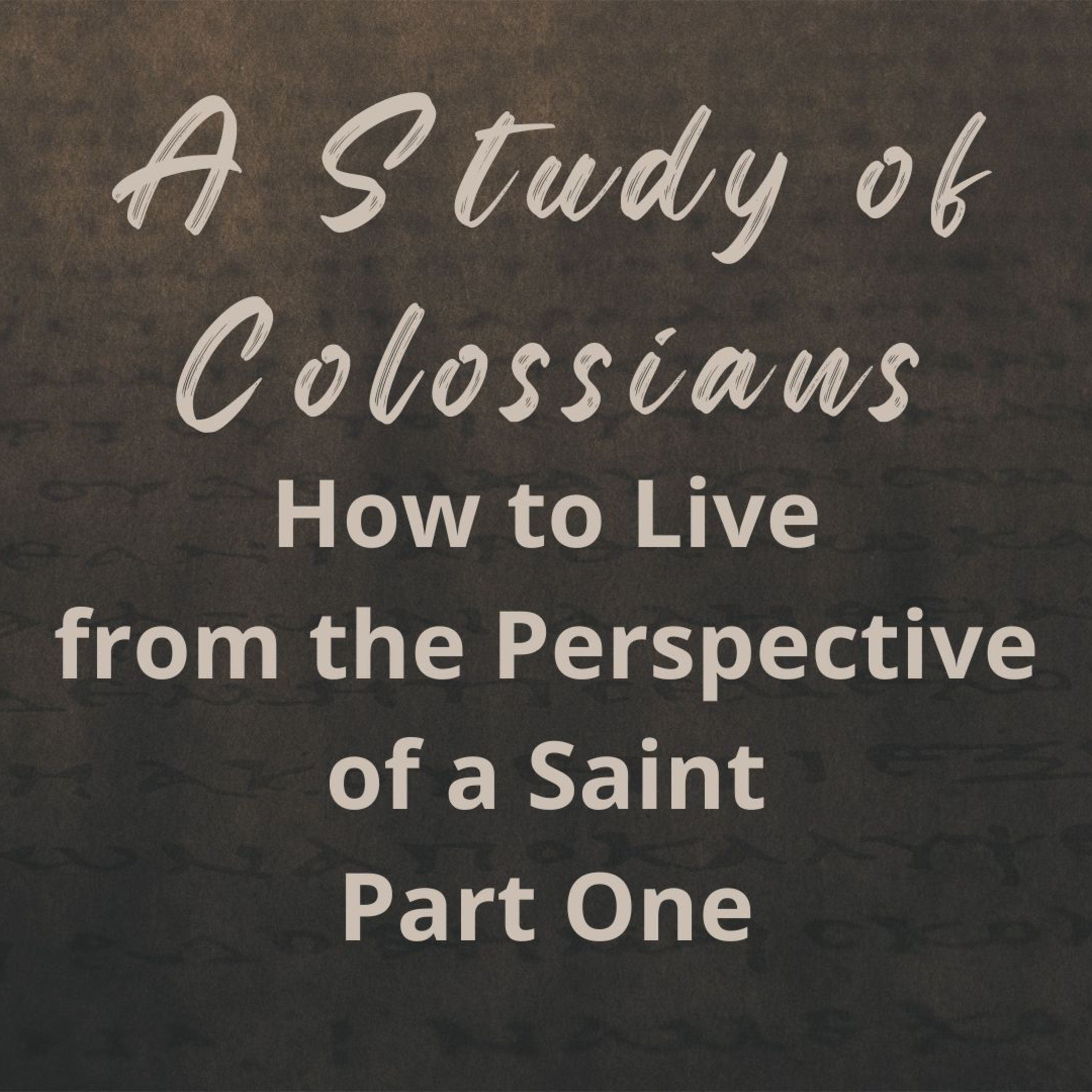 How to Live from the Perspective of a Saint – Part One (A Study of Colossians Part 9) episode artwork