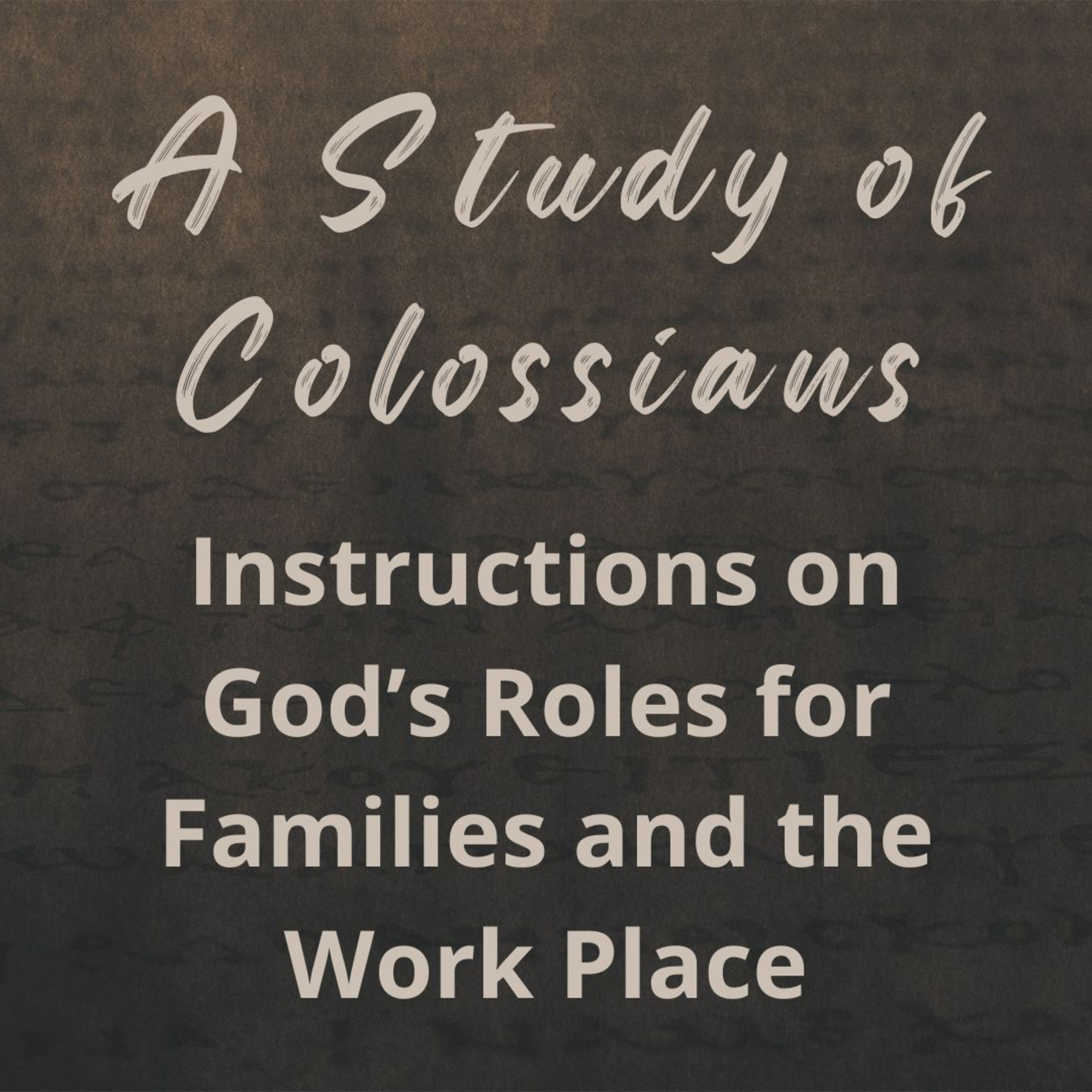 Instructions on God’s Roles for Families and the Work Place (A Study of Colossians Part 11) episode artwork
