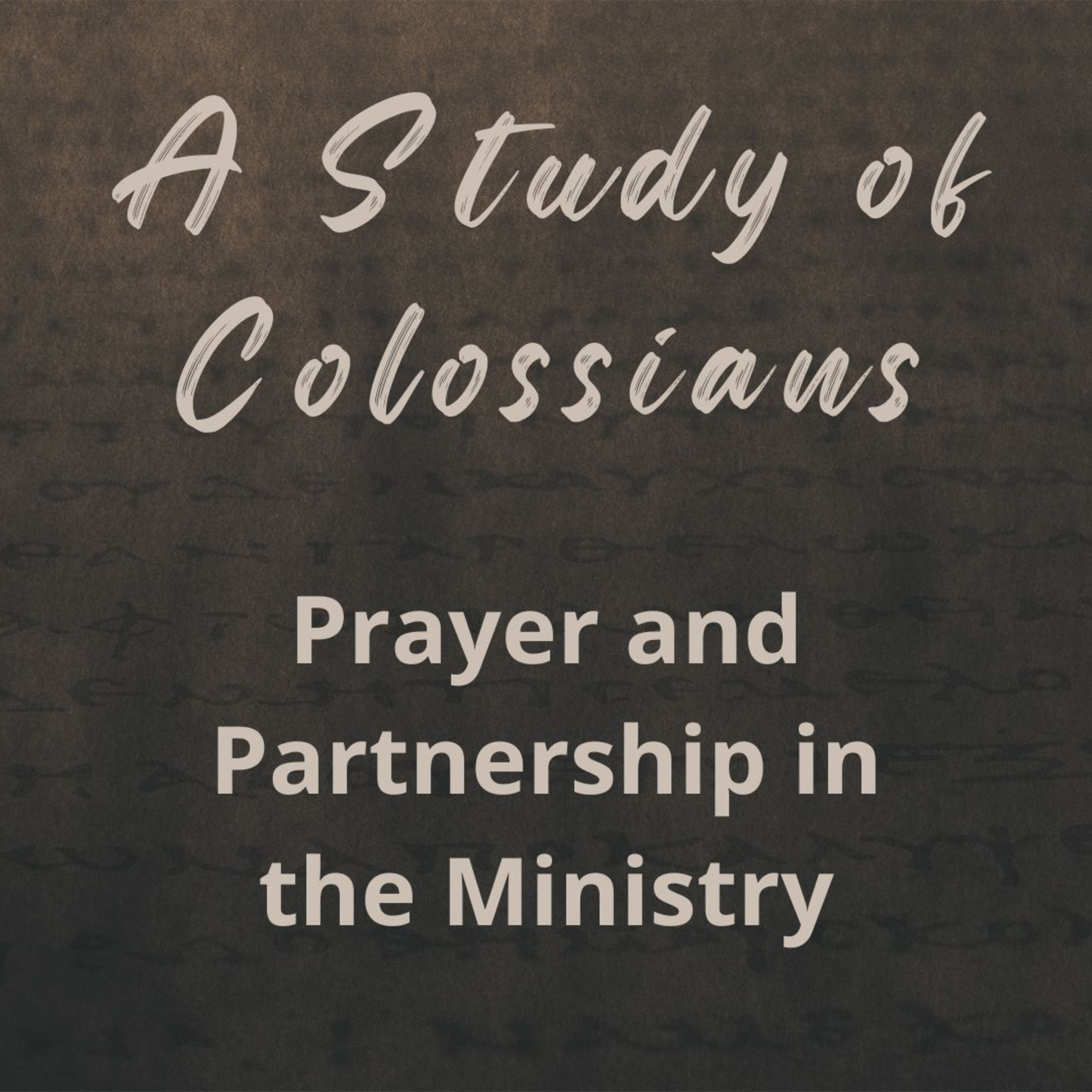 Prayer and Partnership in the Ministry (A Study of Colossians Part 12) episode artwork