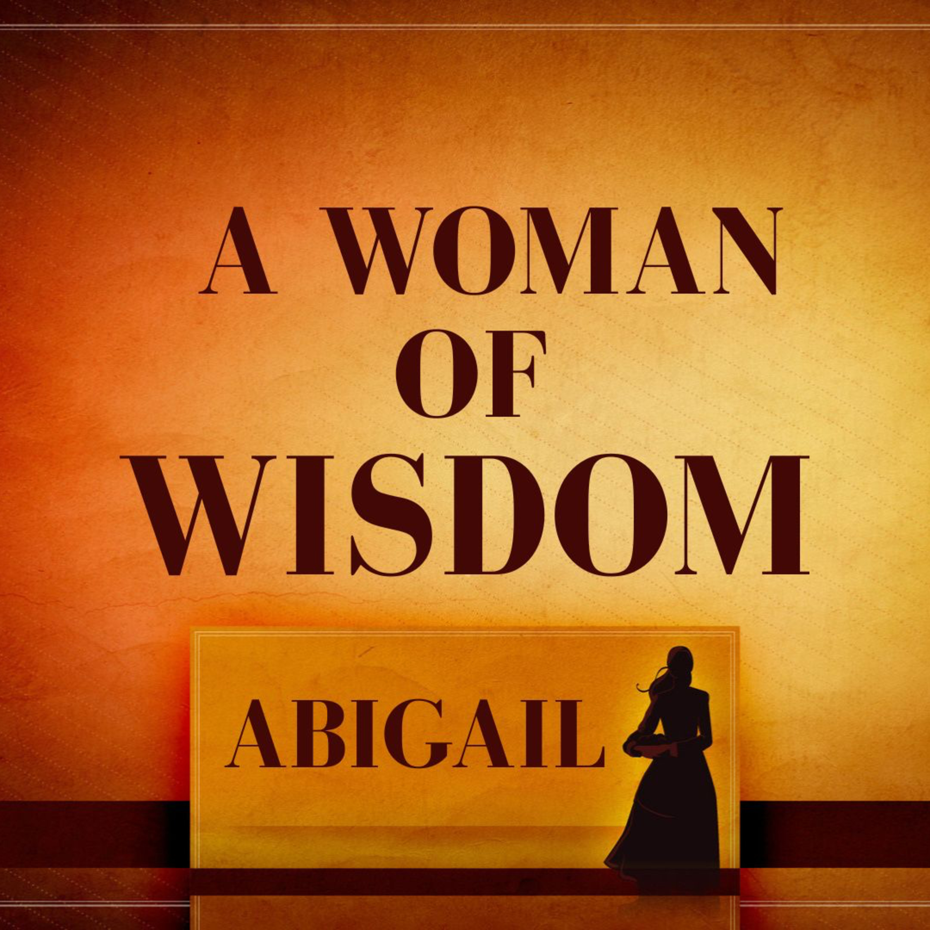 Abigail: A Woman of Wisdom (Mother's Day 2025) episode artwork