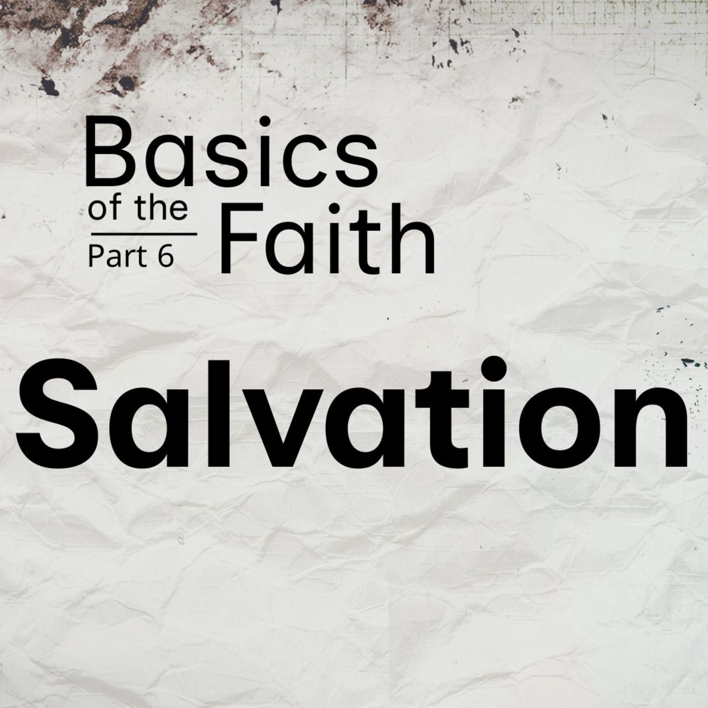 Basics of the Faith Part 6 | Salvation