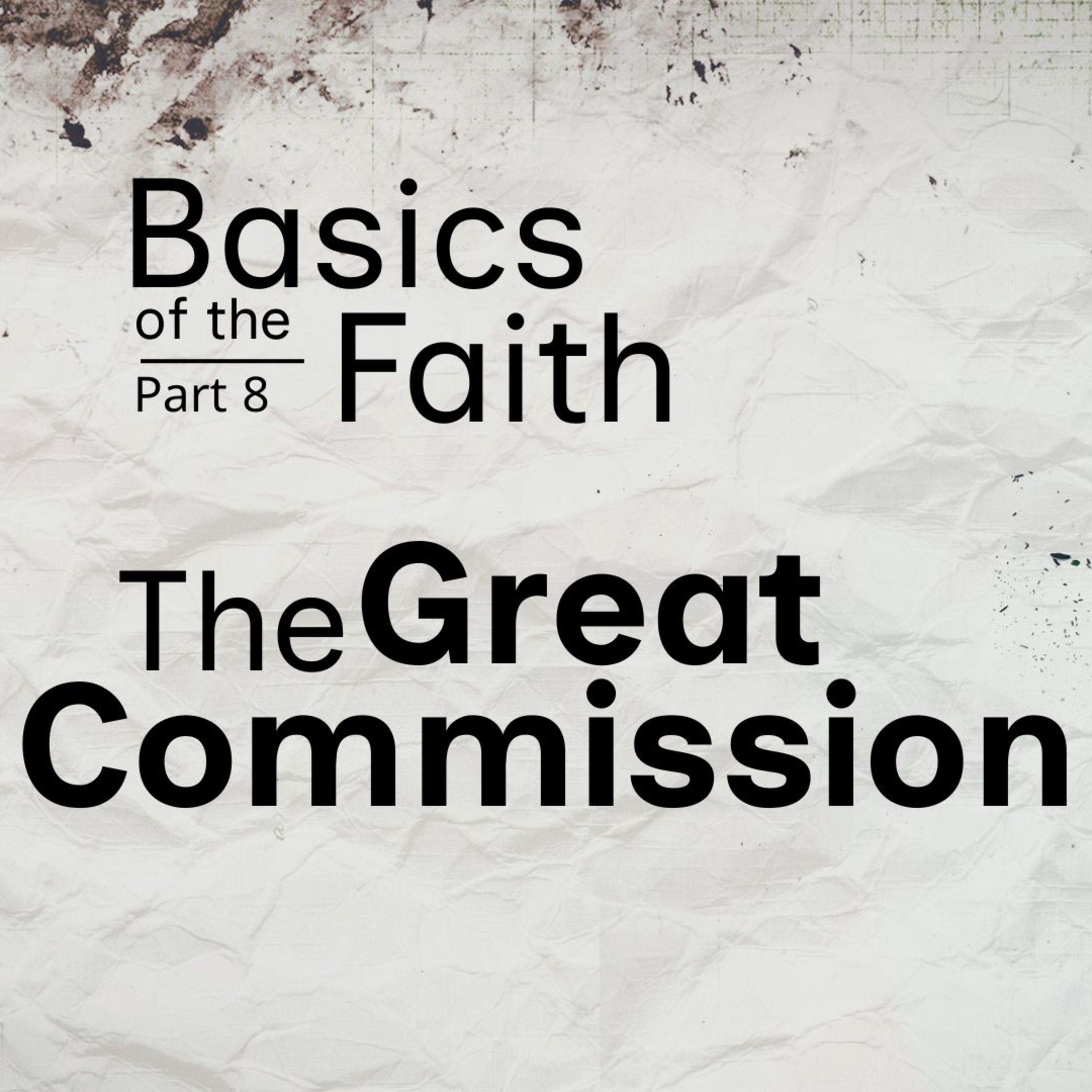 Basics of the Faith Part 8 | The Great Commission episode artwork