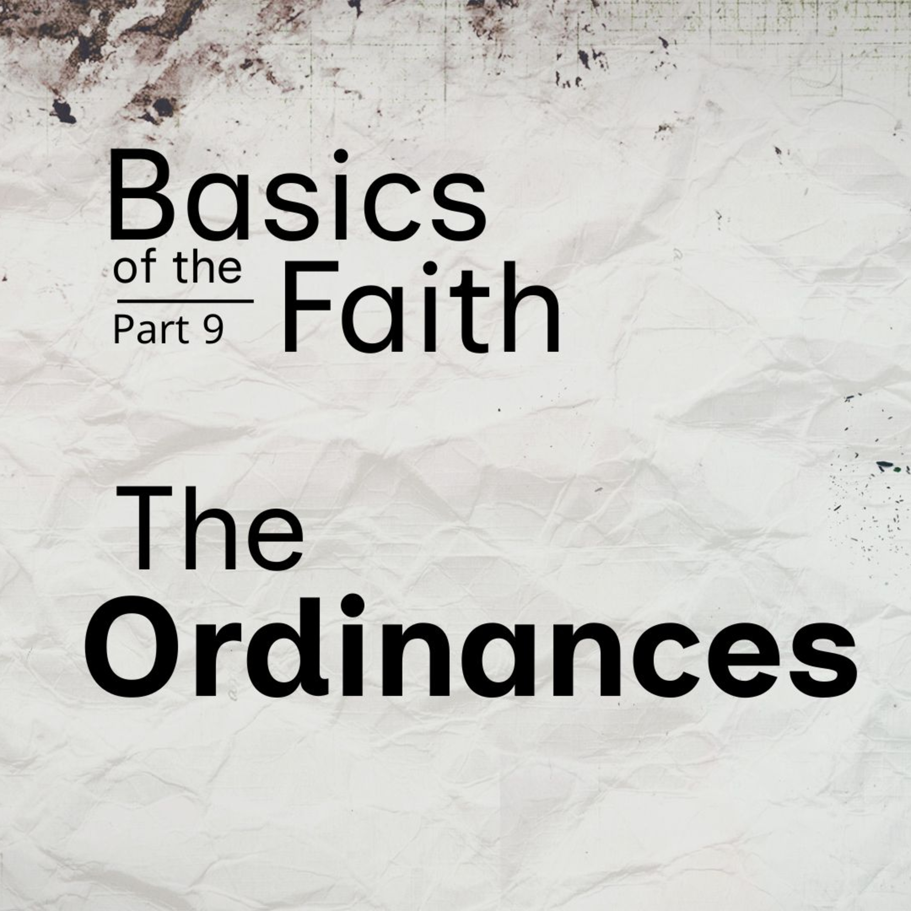 Basics of the Faith Part 9 | The Ordinances episode artwork