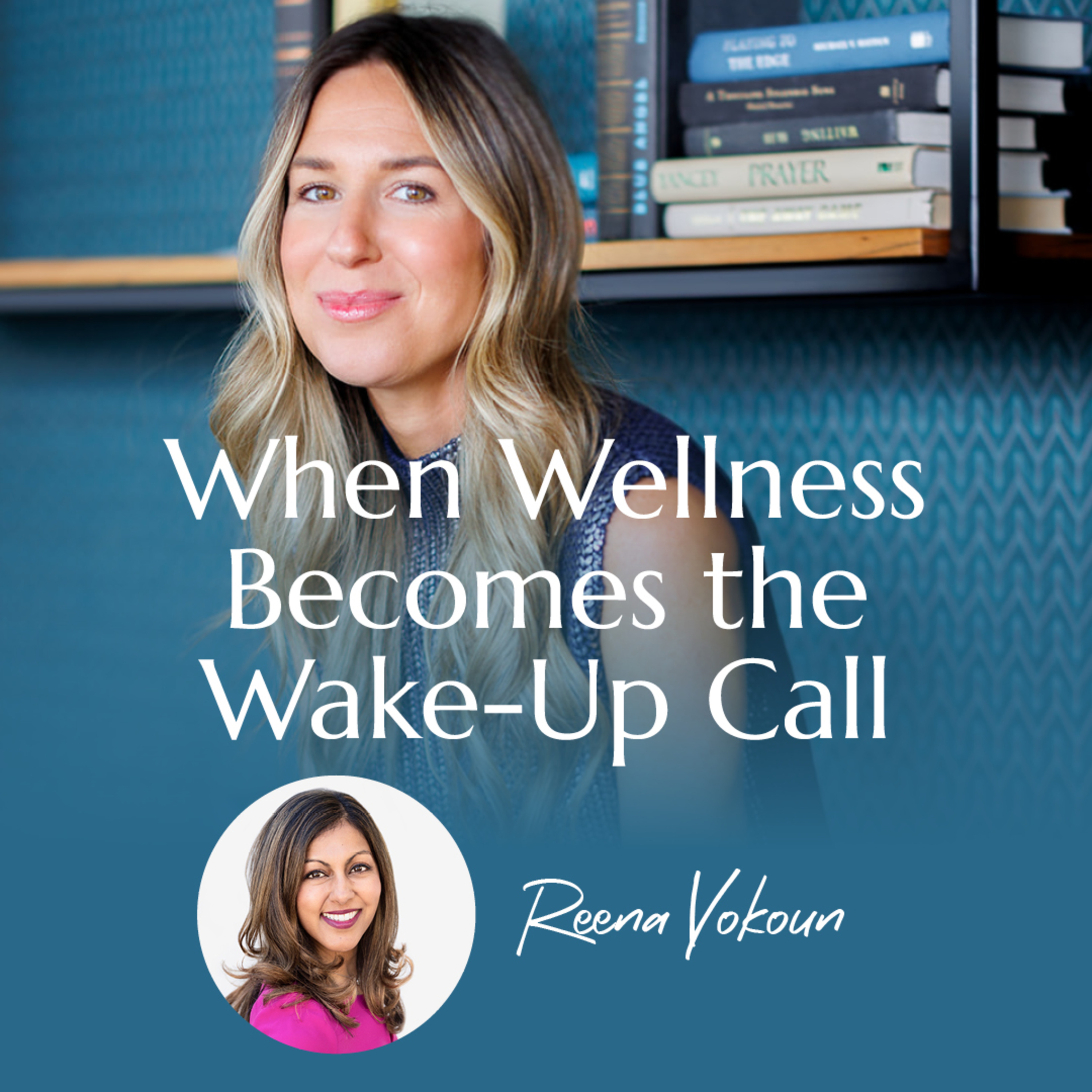  When Wellness Becomes the Wake-Up Call with Reena Vokoun | #24 episode artwork