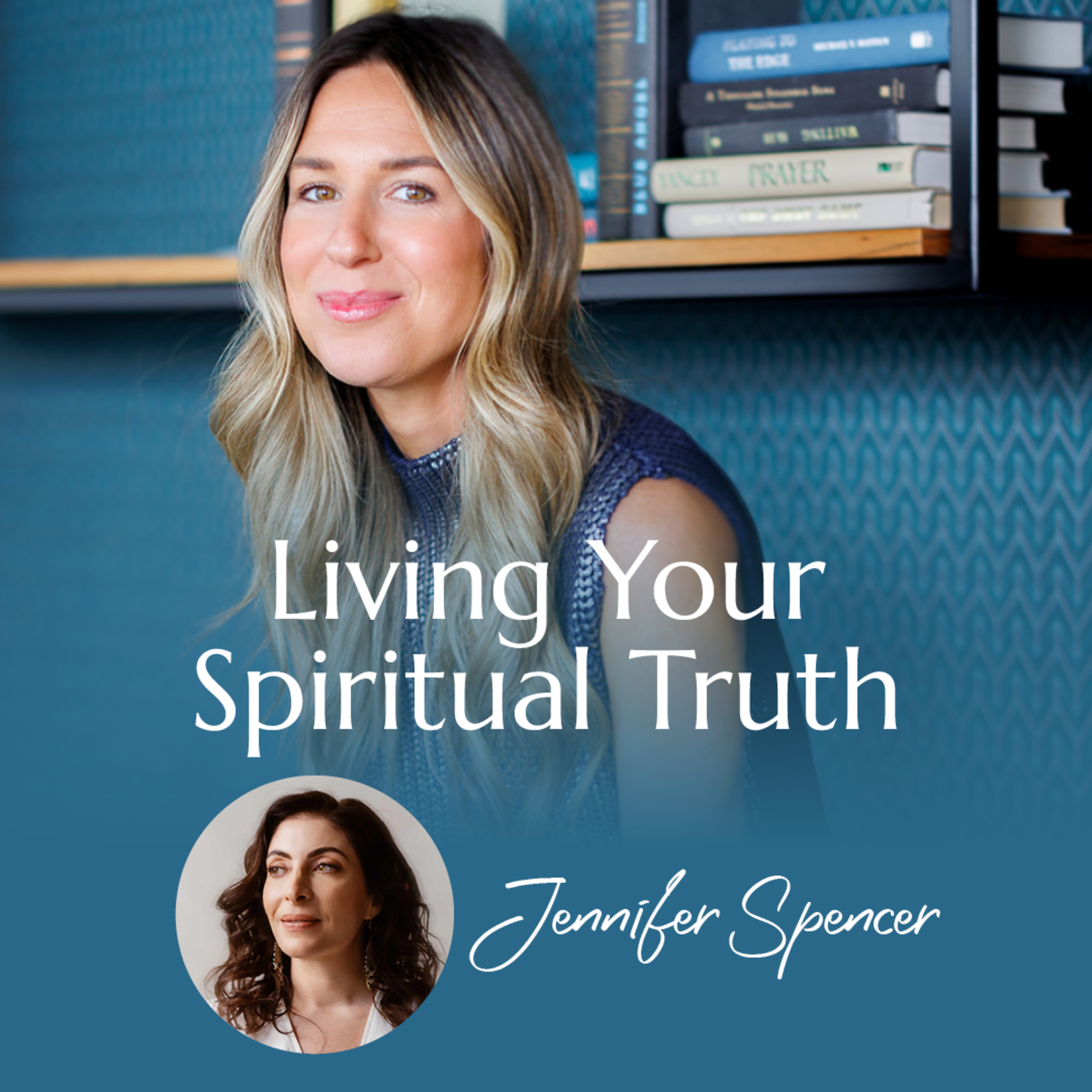  Living Your Spiritual Truth with Jennifer Spencer | #25 episode artwork