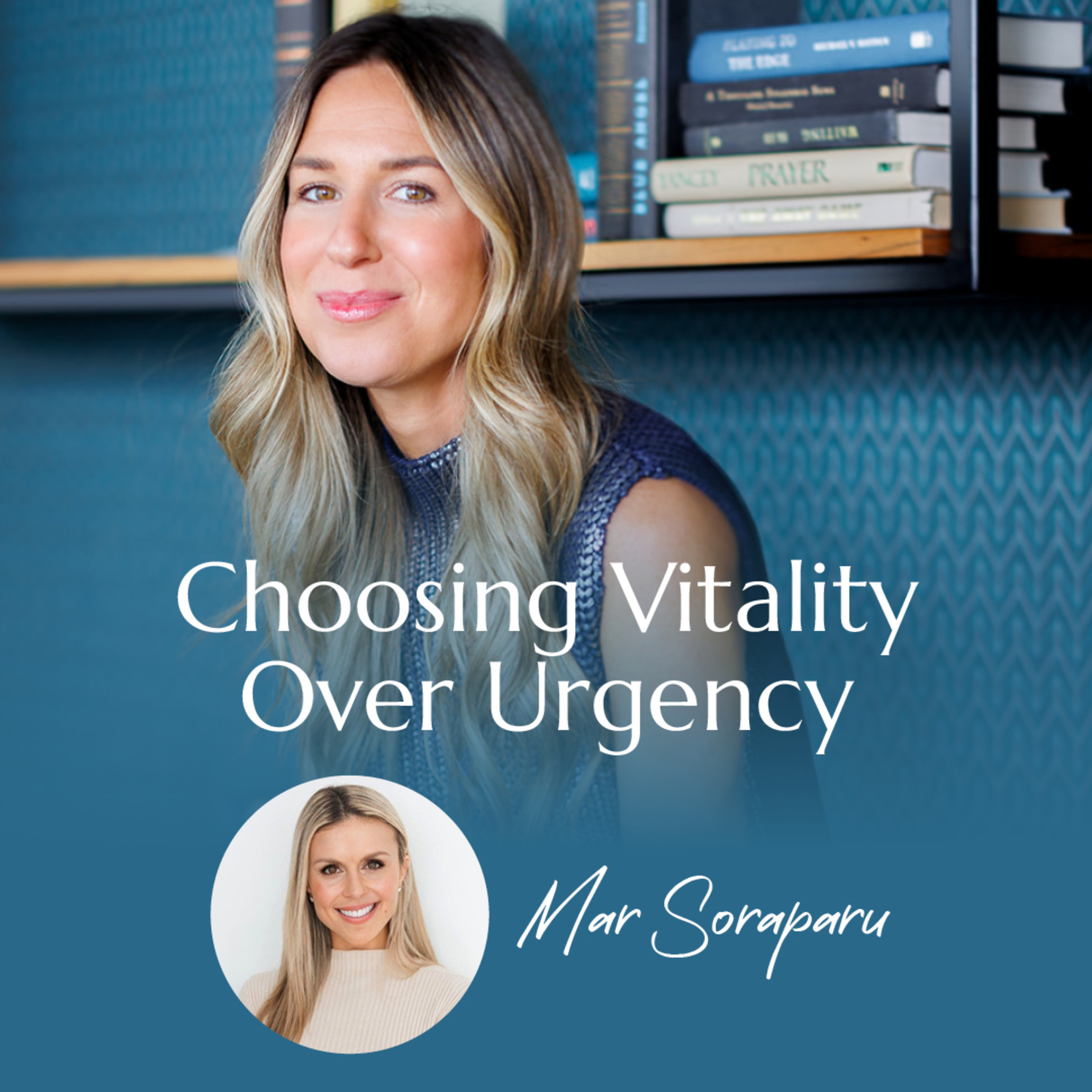 Choosing Vitality Over Urgency with Mar Soraparu | #31 episode artwork