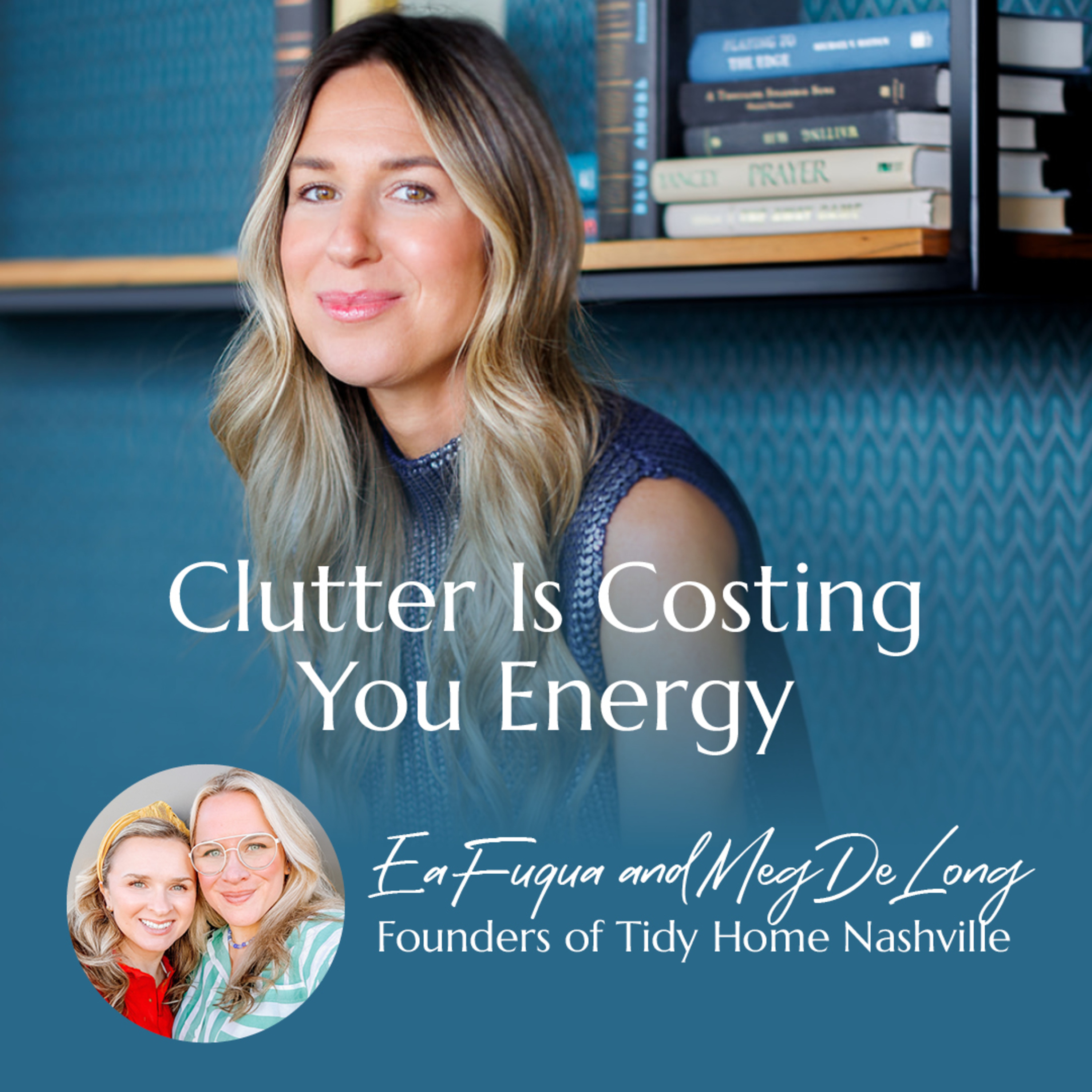 Clutter Is Costing You Energy with Tidy Home Nashville | #32 episode artwork