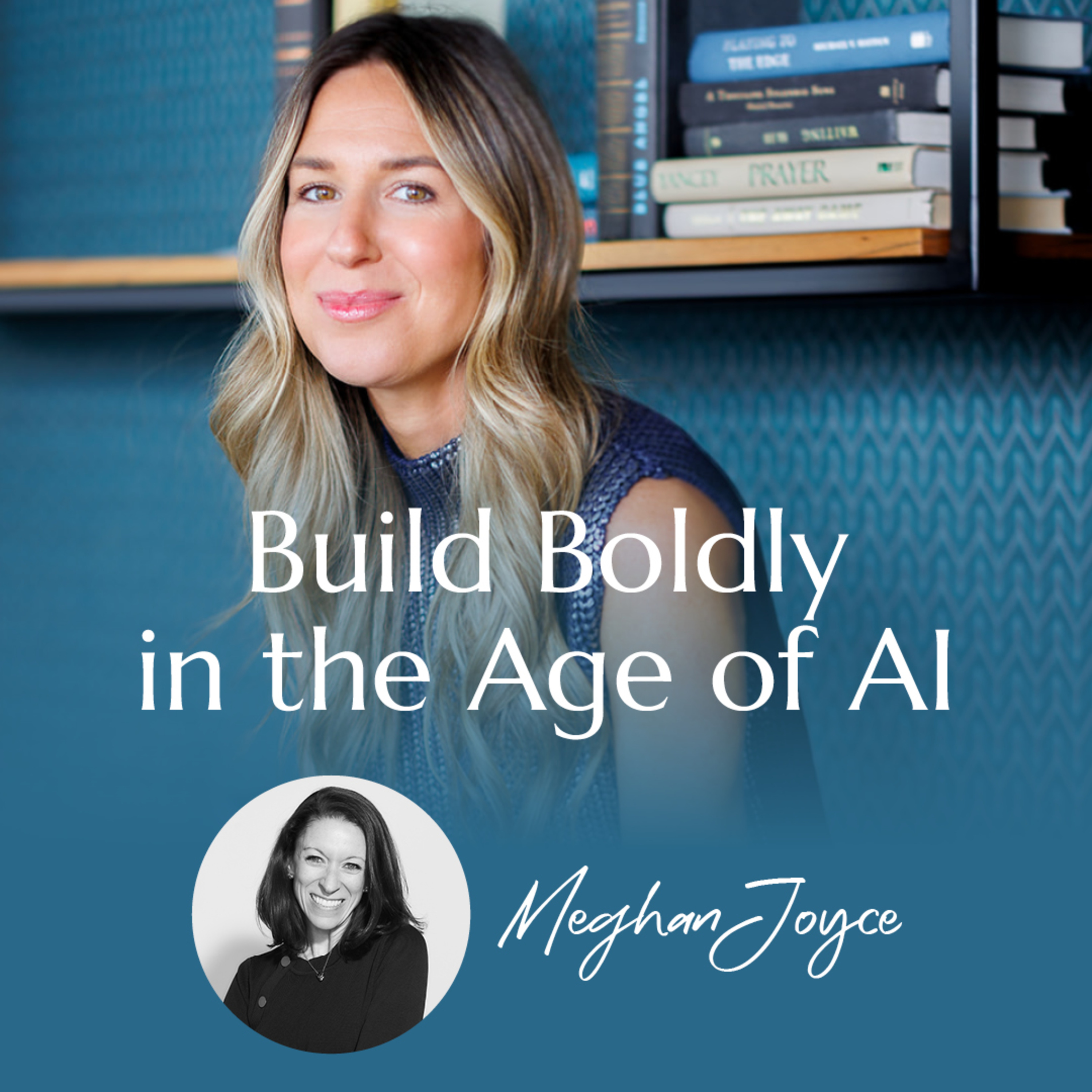 Build Boldly in the Age of AI with Meghan Joyce | #36 episode artwork