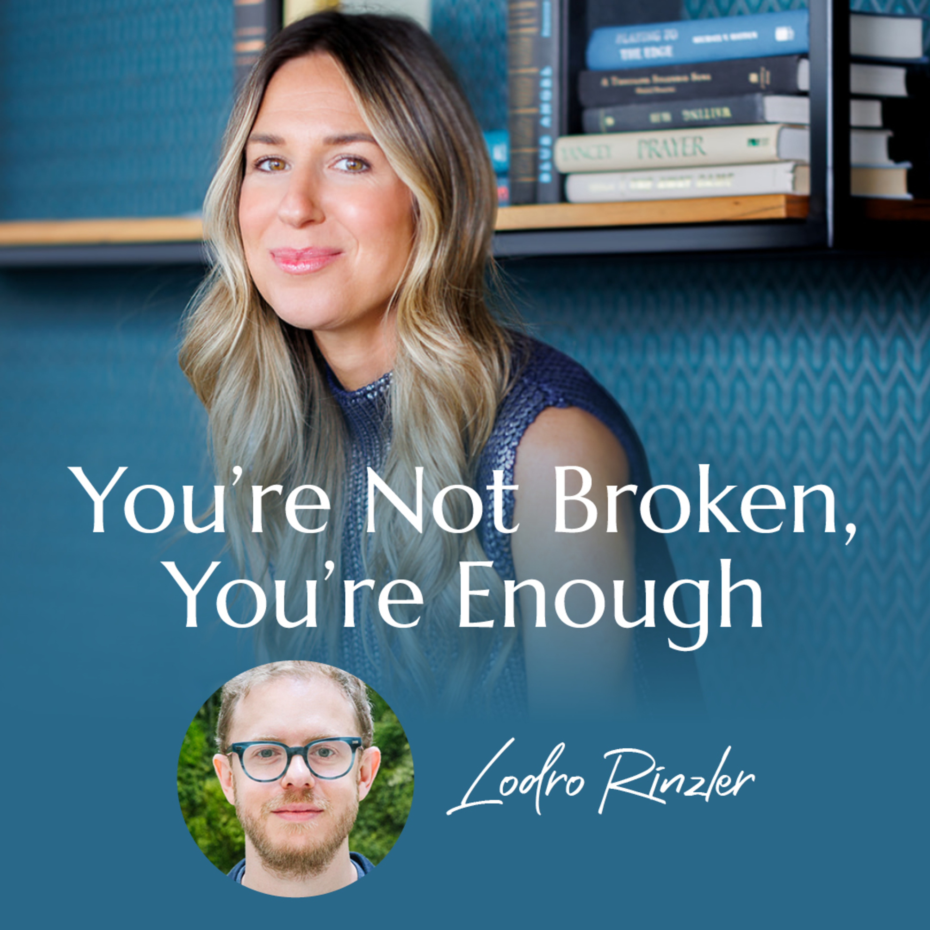 You’re Not Broken, You’re Enough with Lodro Rinzler | #40 episode artwork