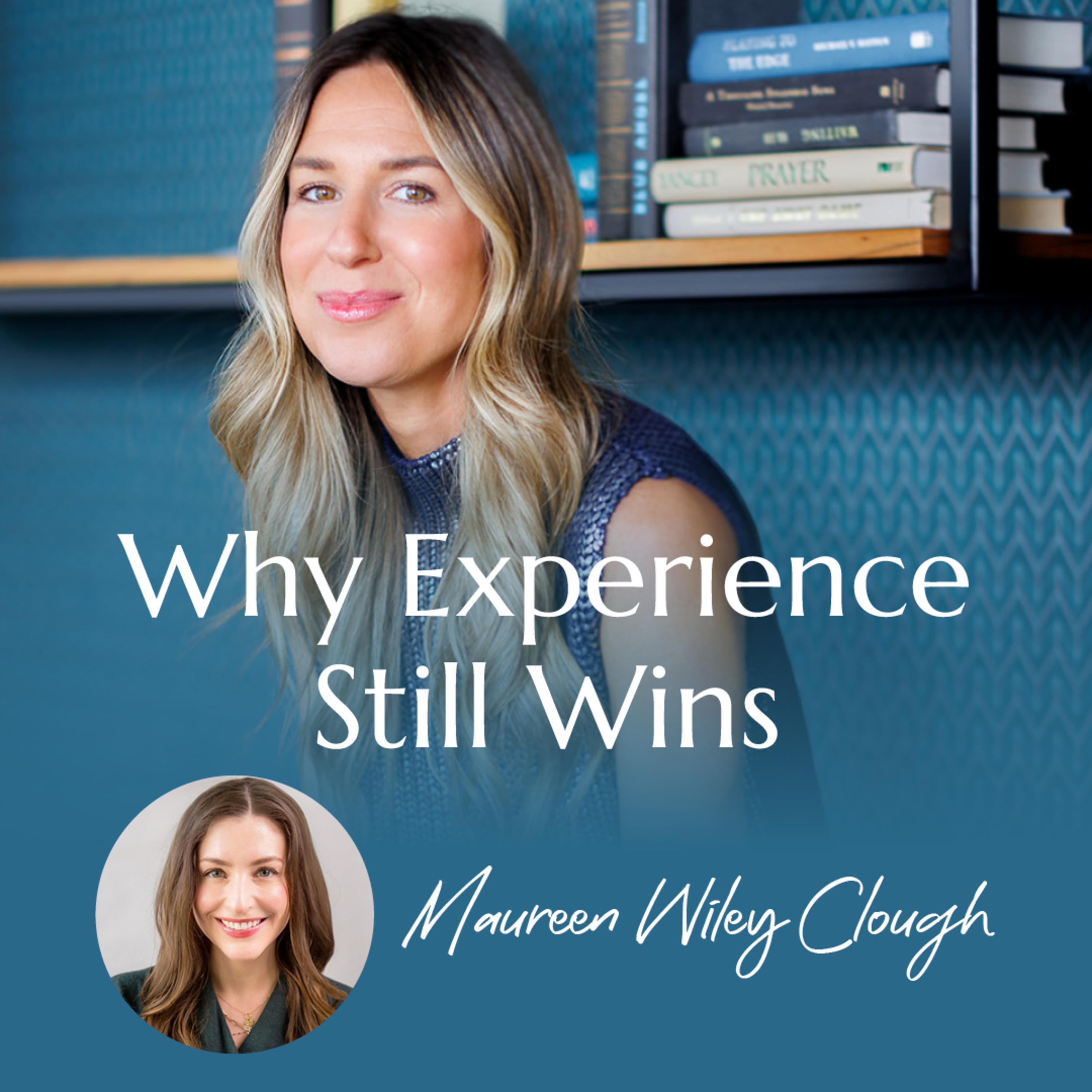 Why Experience Still Wins with Maureen Wiley Clough | #43 episode artwork