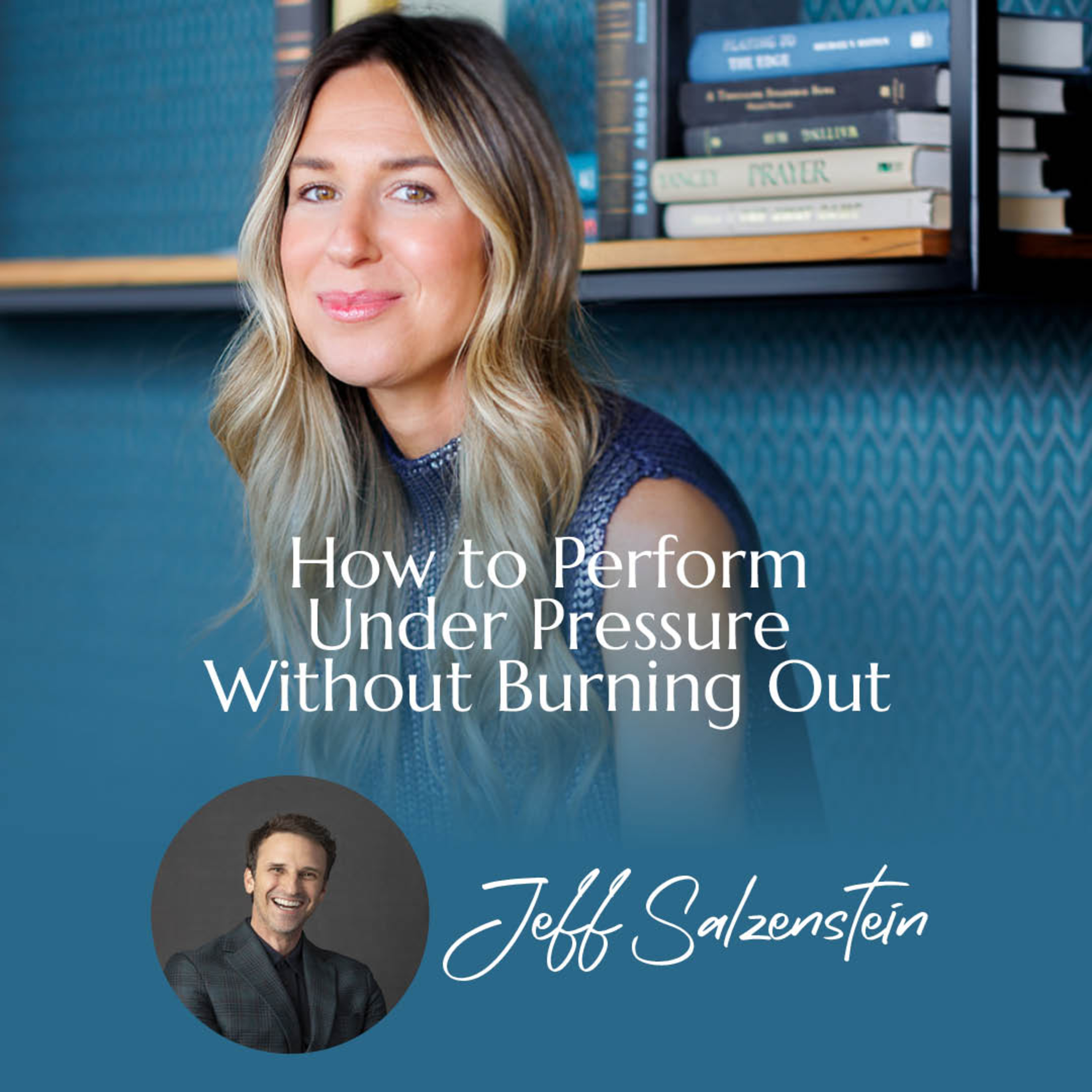 How to Perform Under Pressure Without Burning Out with Jeff Salzenstein | #58 episode artwork