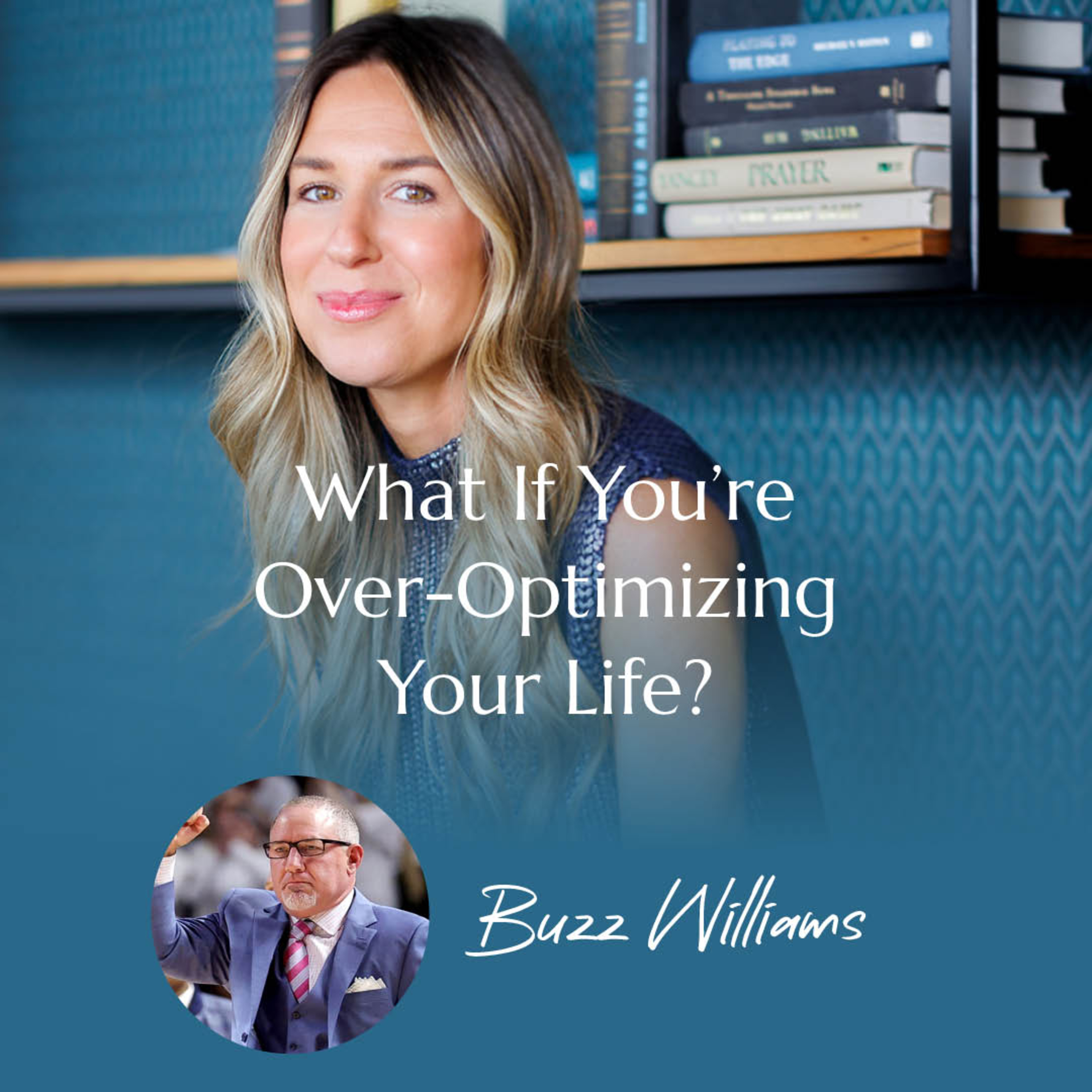 What If You’re Over-Optimizing Your Life? With Buzz Williams | #61 episode artwork