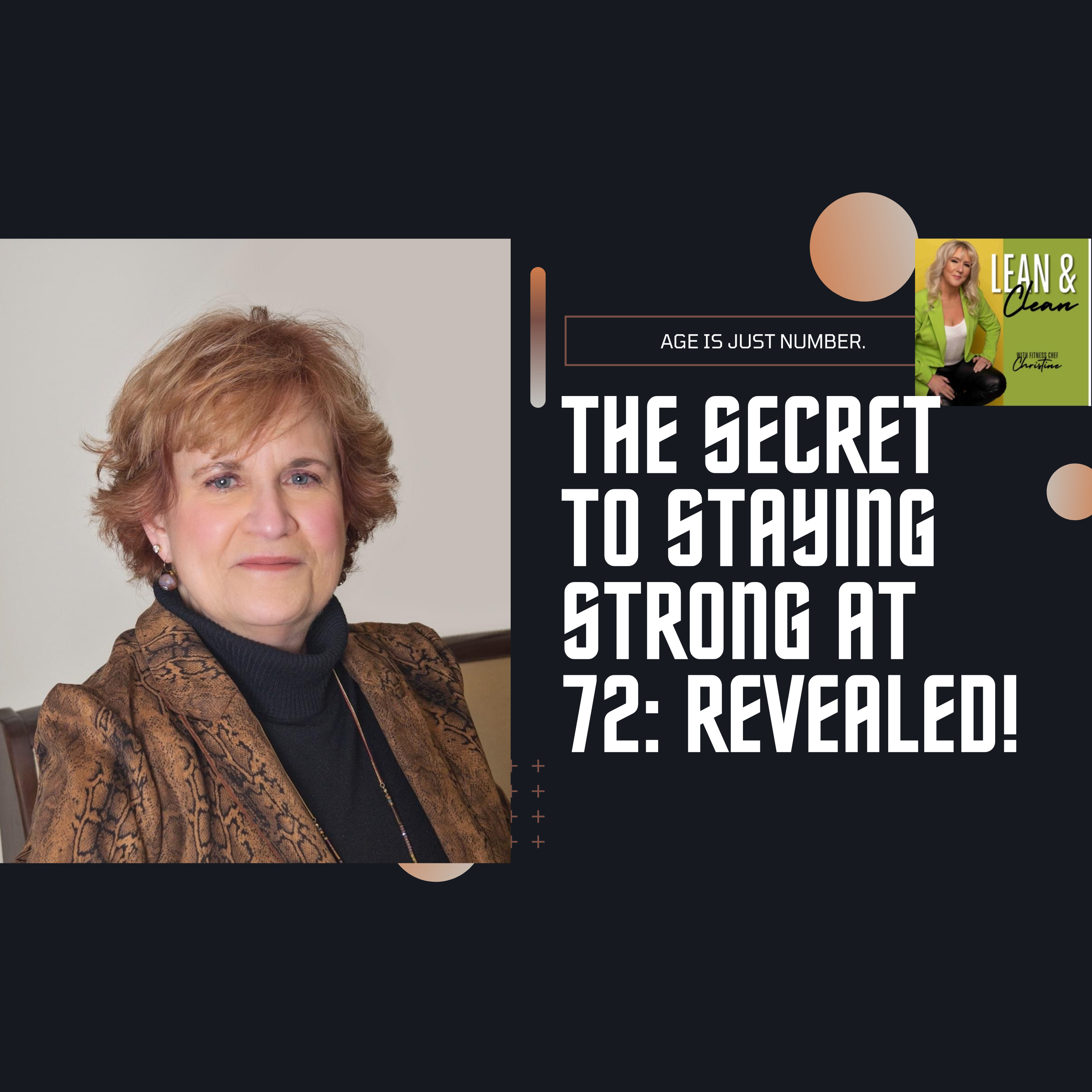Ep:84 The Secret To Staying Strong at 72, Revealed