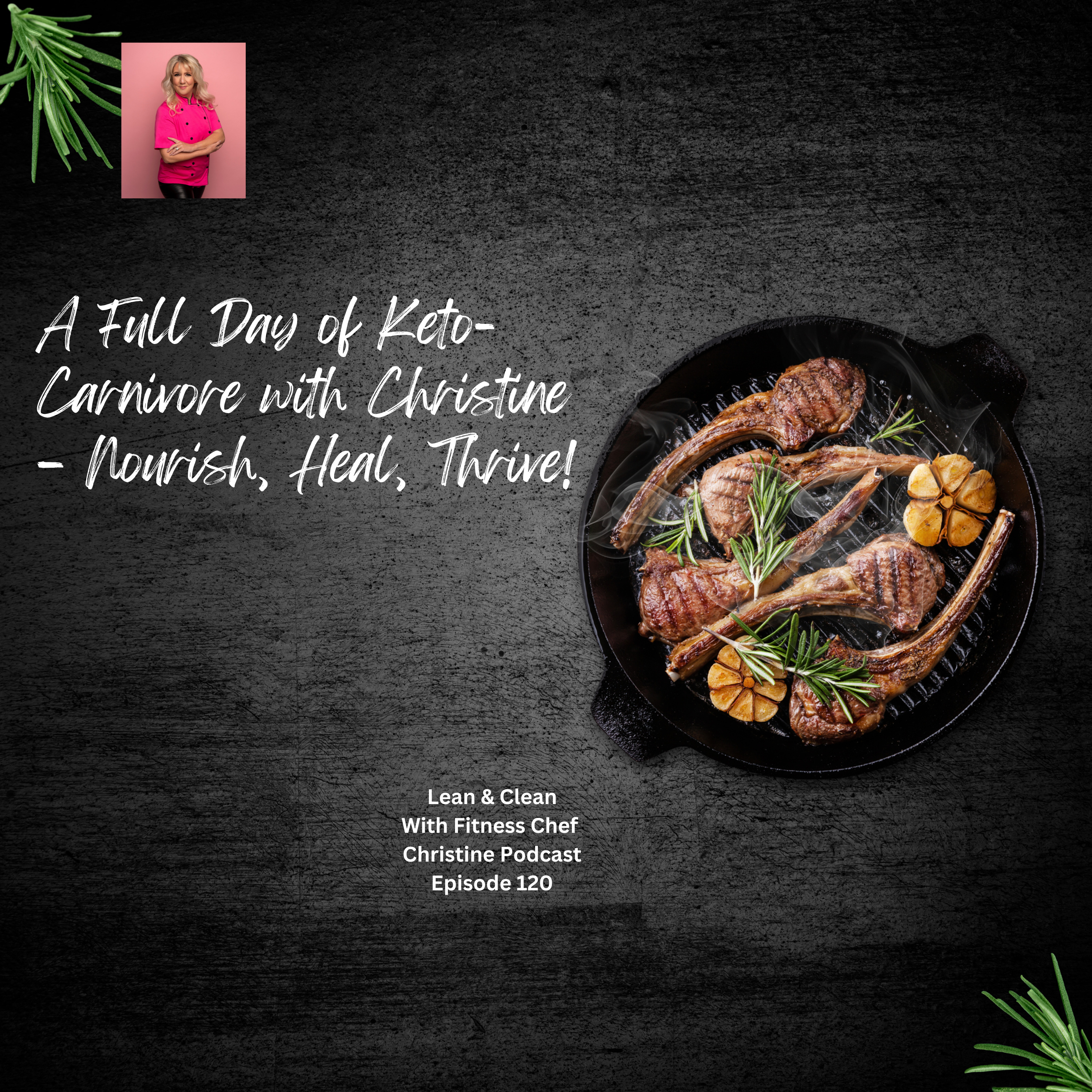 Ep 120 A Full Day of Keto-Carnivore with Christine – Nourish, Heal, Thrive!