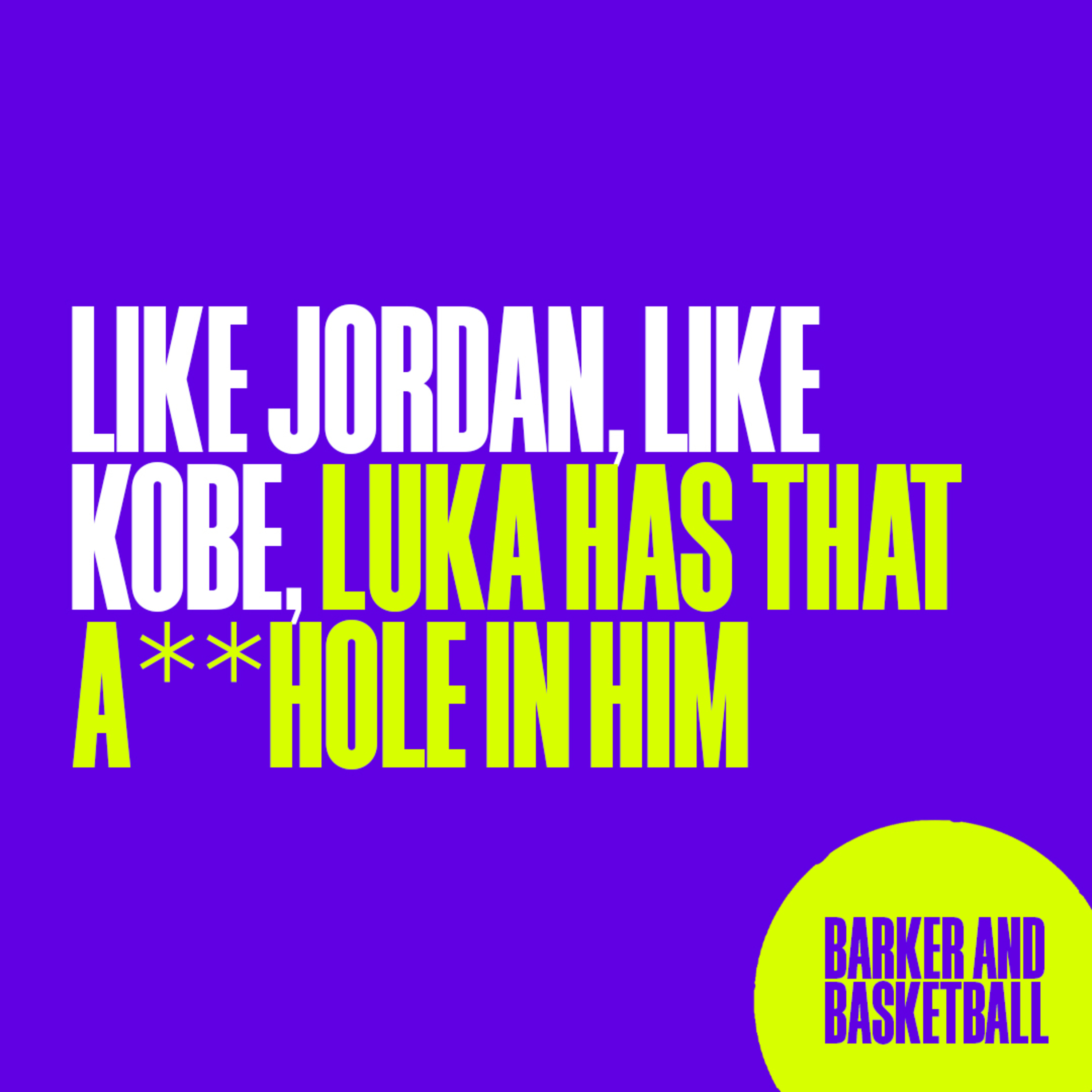 LIKE JORDAN, LIKE KOBE, LUKA HAS THAT A**HOLE IN HIM episode artwork