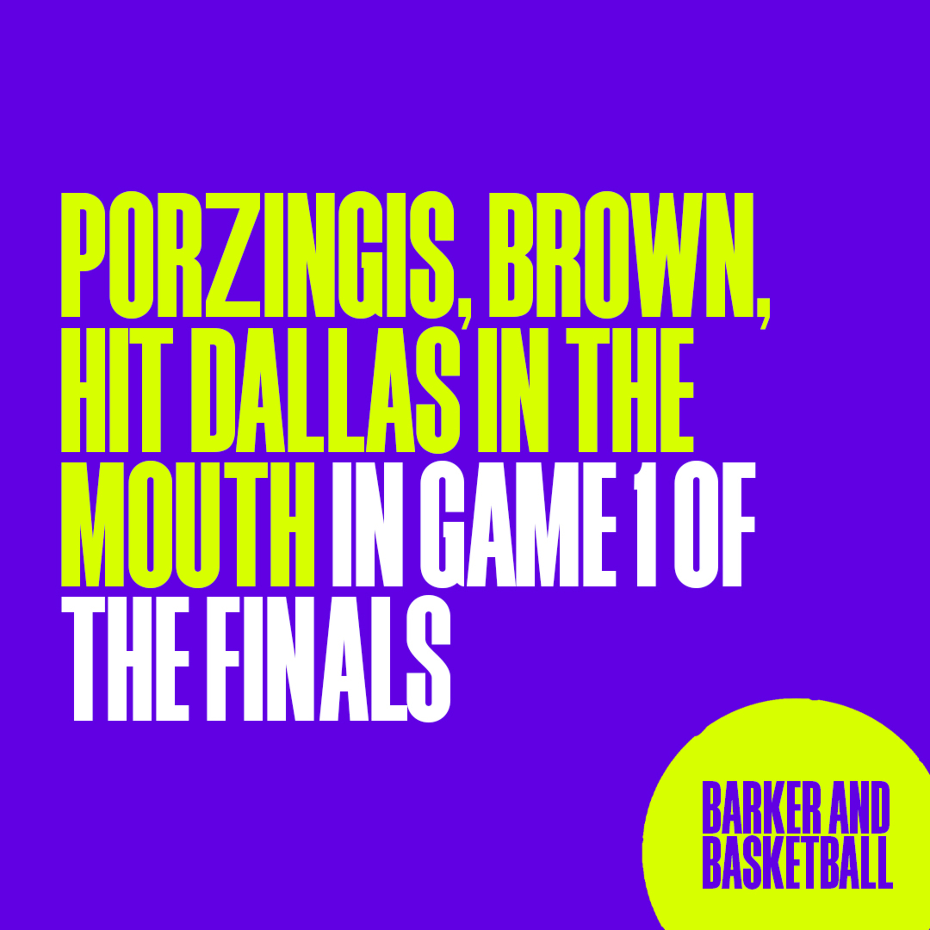 PORZINGIS, BROWN, HIT DALLAS IN THE MOUTH IN GAME 1 OF THE FINALS episode artwork