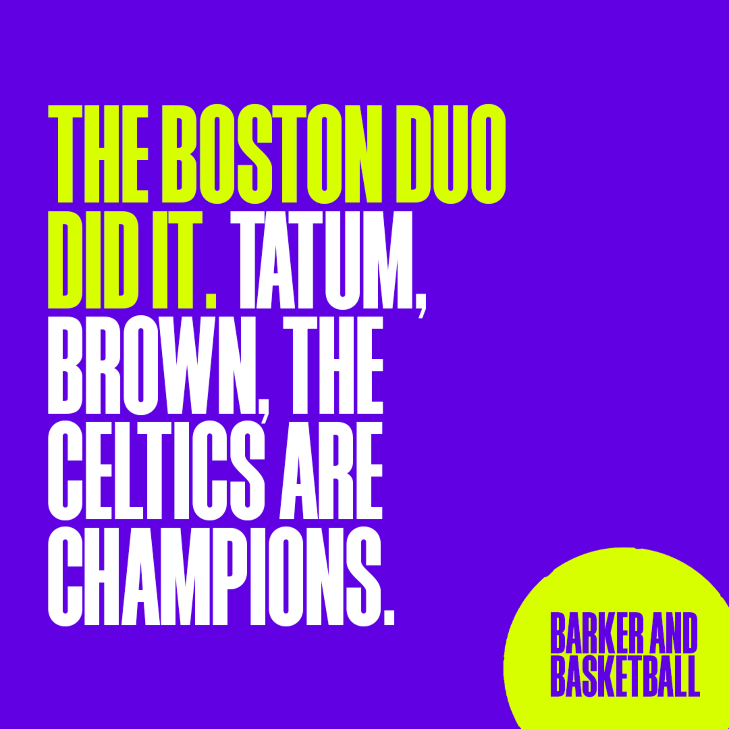 THE BOSTON DUO DID IT. TATUM, BROWN, THE CELTICS ARE CHAMPIONS episode artwork