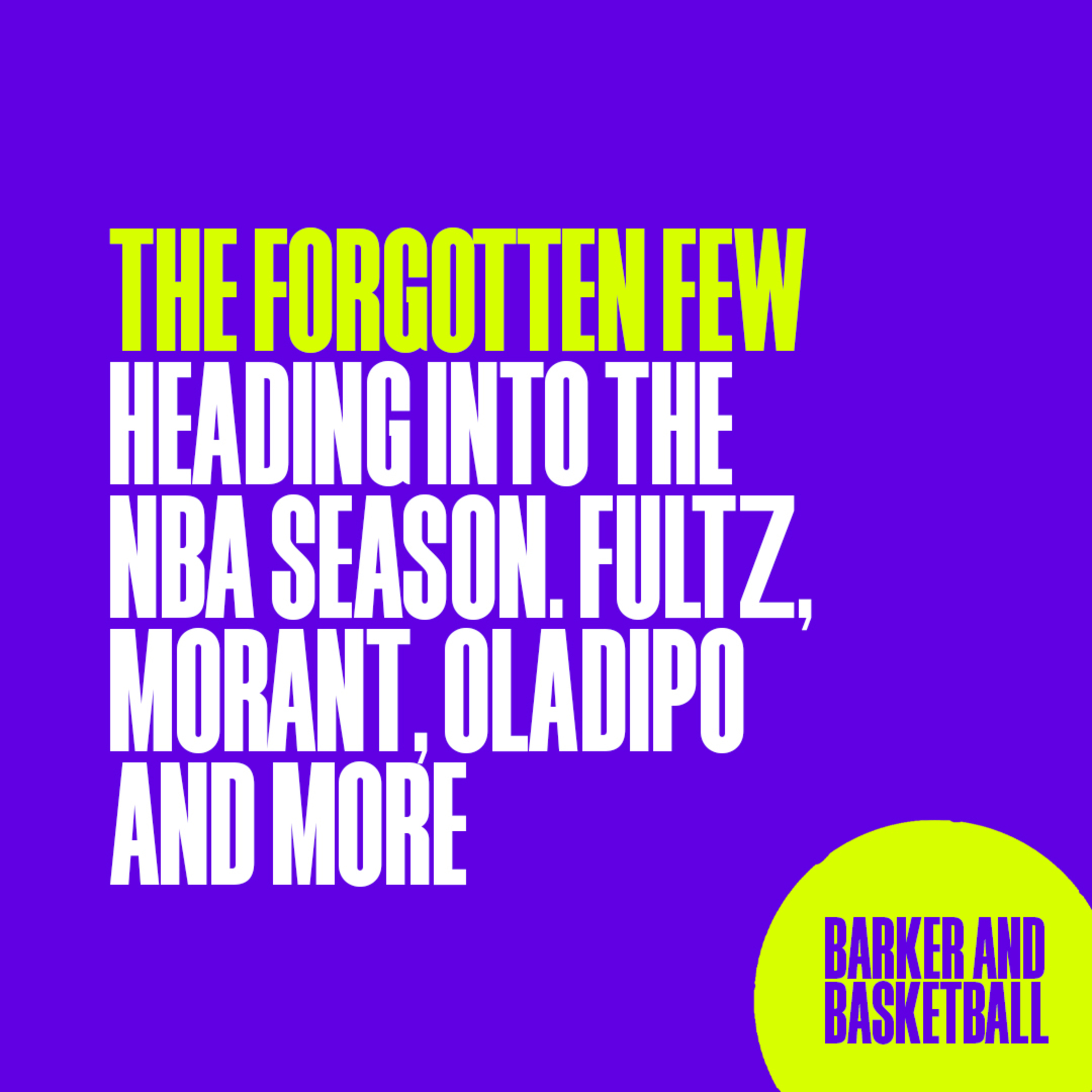 THE FORGOTTEN FEW HEADING INTO THE NBA SEASON. FULTZ, MORANT, OLADIPO AND MORE episode artwork