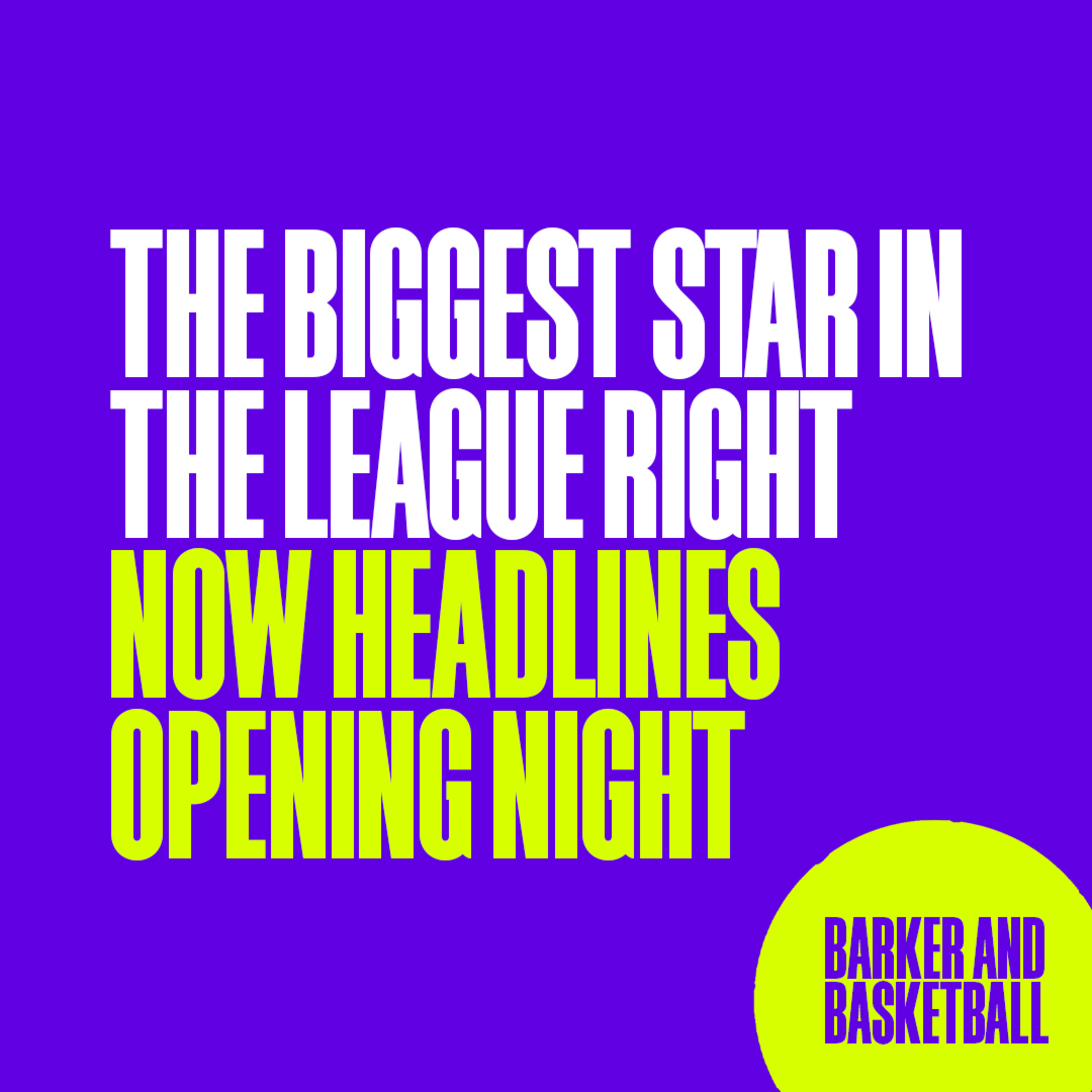 THE BIGGEST STAR IN THE LEAGUE RIGHT NOW HEADLINES OPENING NIGHT episode artwork