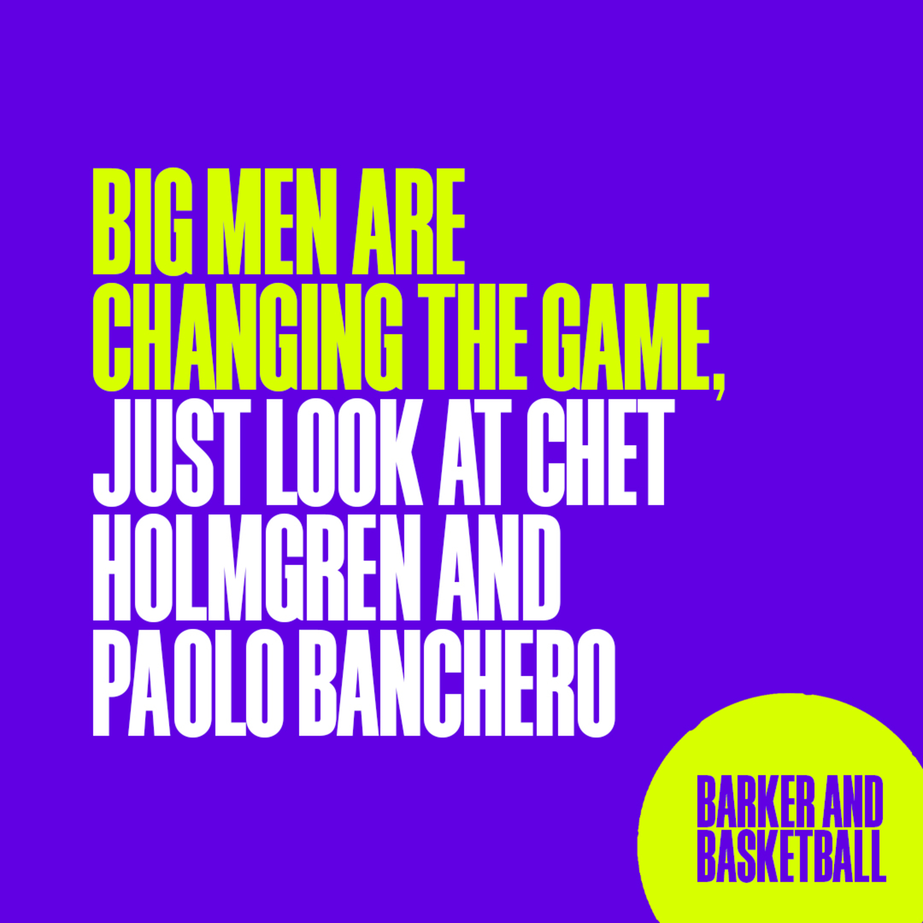 BIG MEN ARE CHANGING THE GAME, JUST LOOK AT CHET HOLMGREN AND PAOLO BANCHERO episode artwork