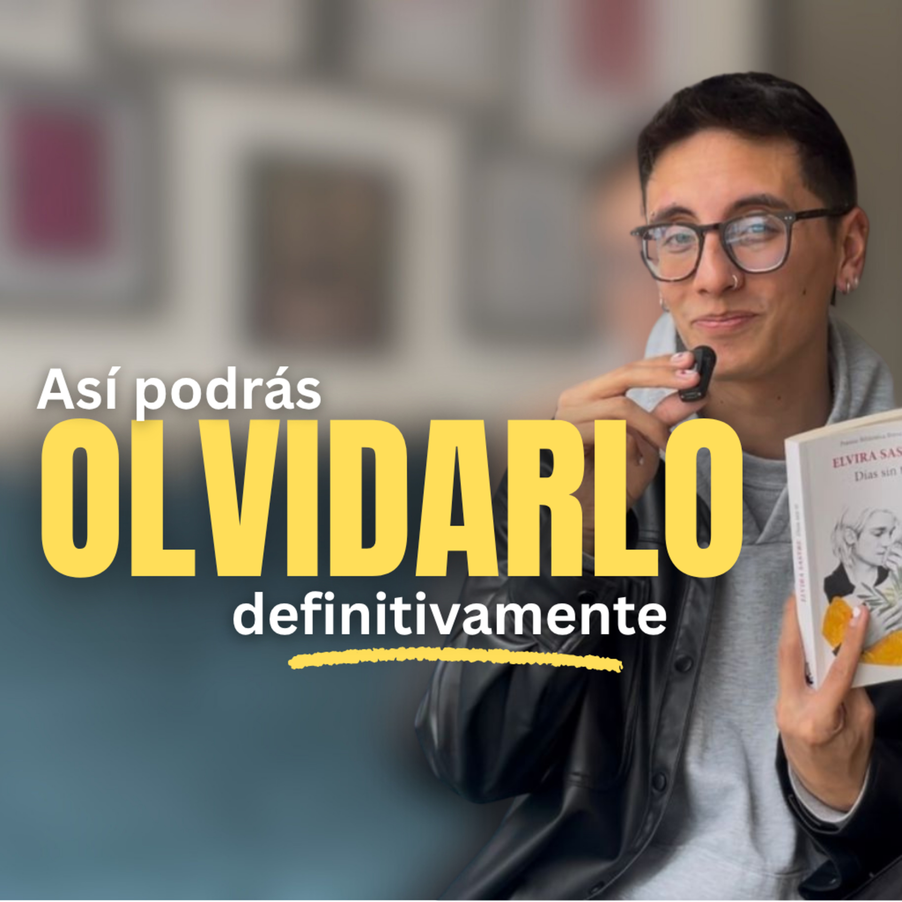 No te fuerces a OLVIDAR a esa persona