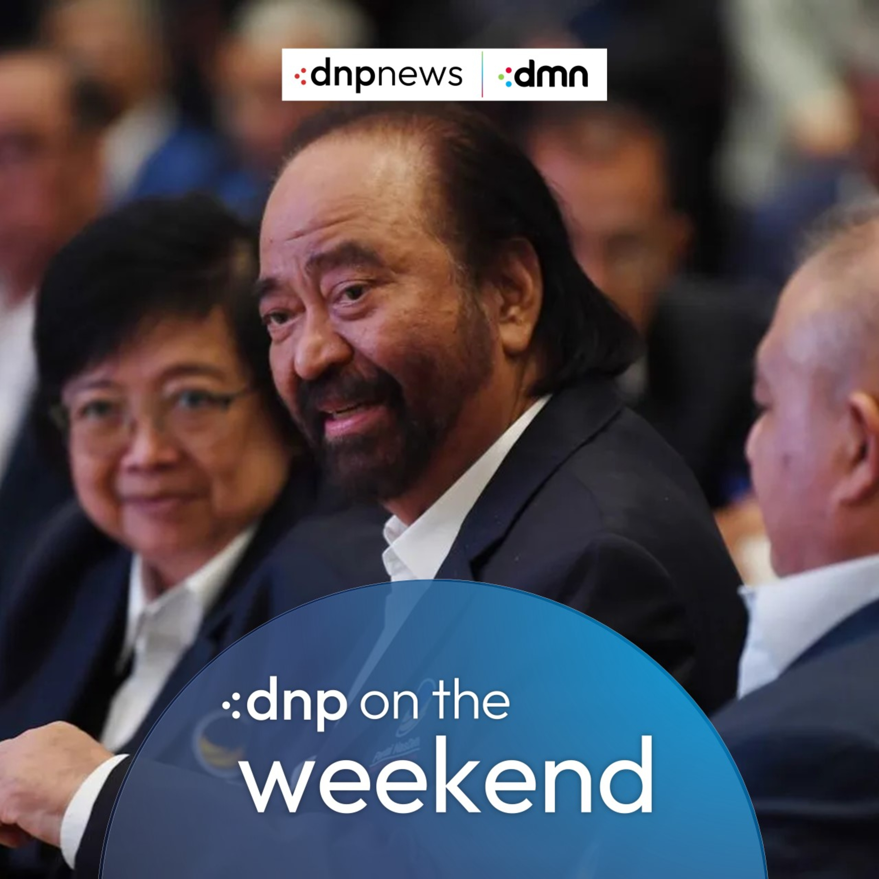 Surya Paloh: Sabarlah, Pemerintah Prabowo-Gibran Baru 100 Hari - DNP On The Weekend (15/02/2025) episode artwork