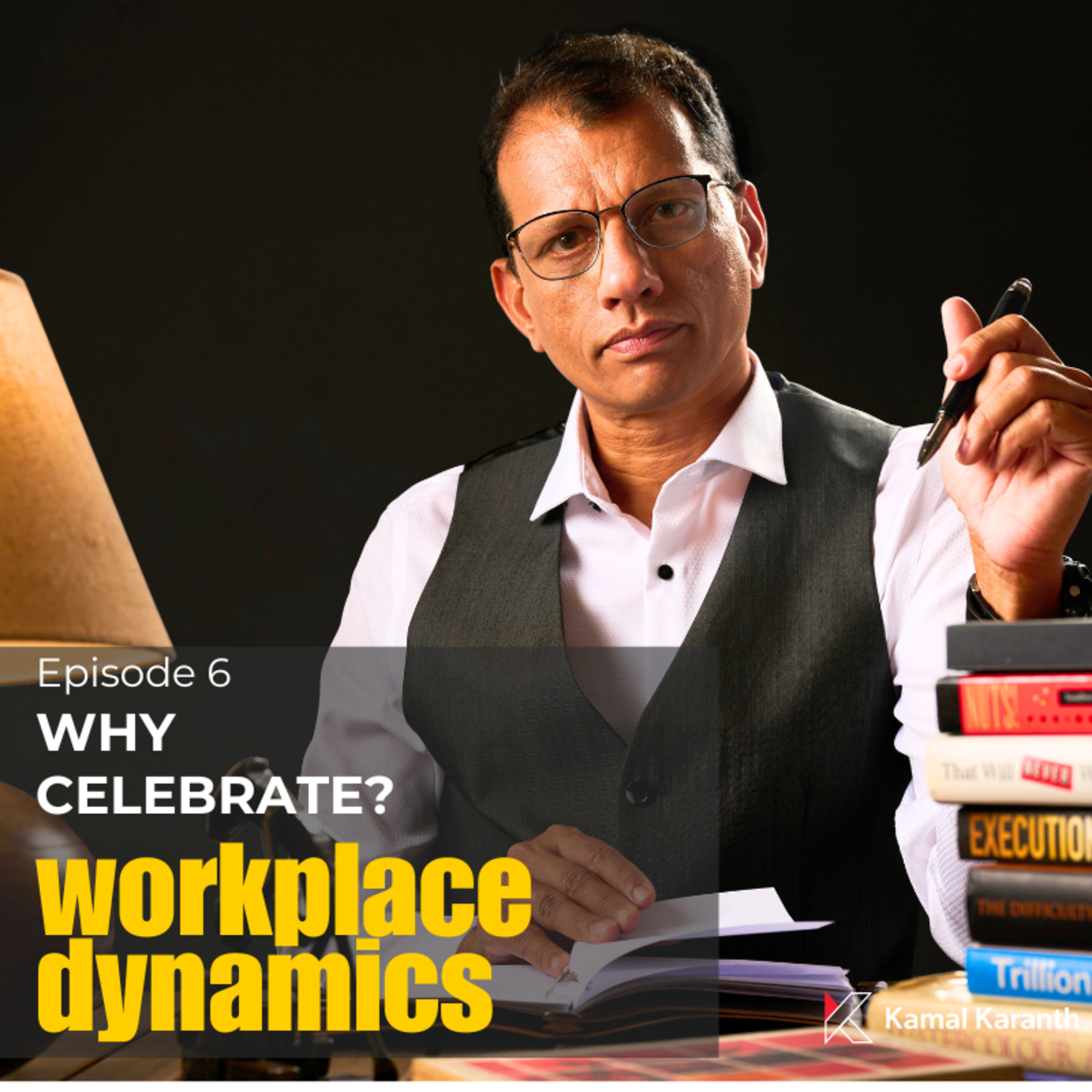 Workplace Dynamics with Kamal Karanth