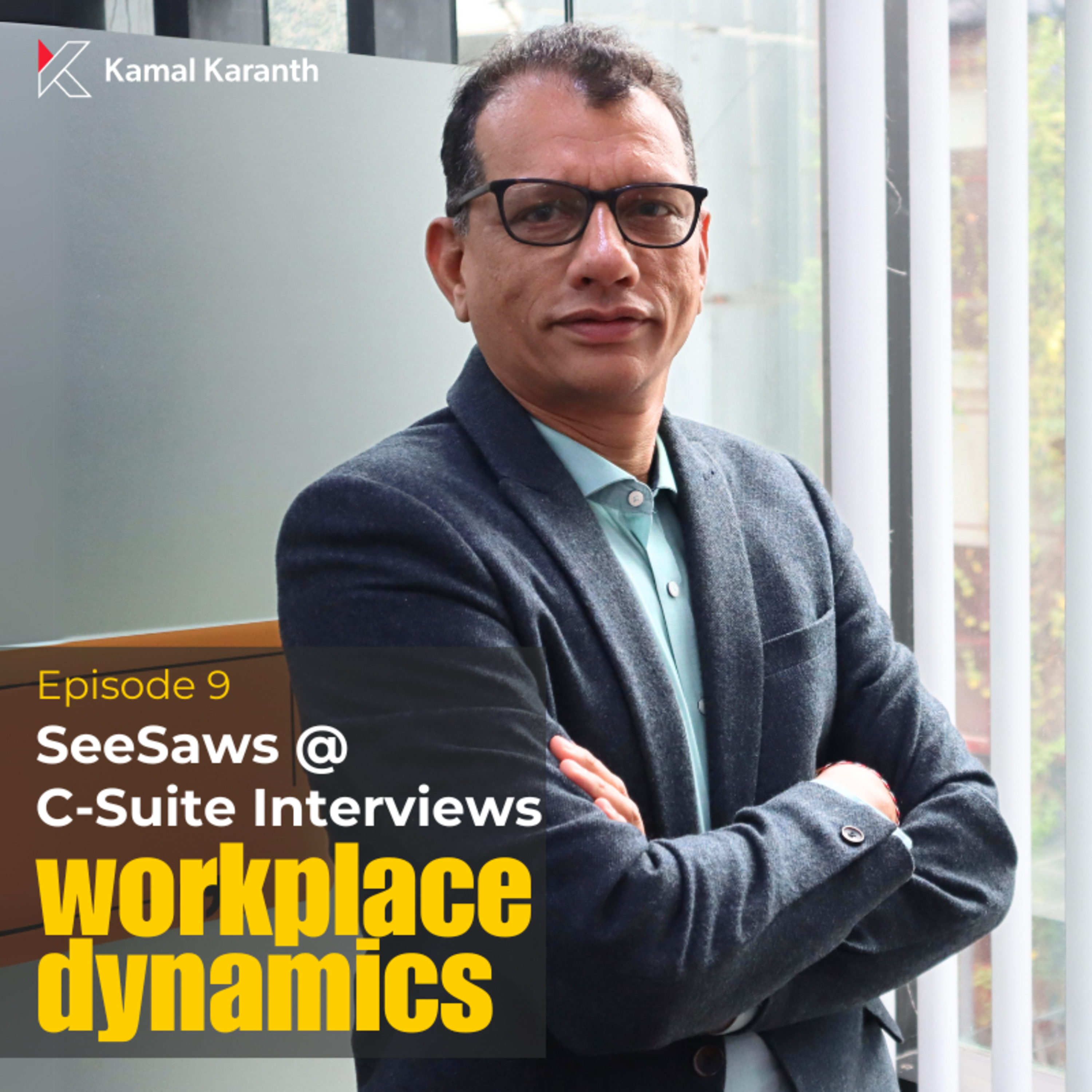 Workplace Dynamics with Kamal Karanth