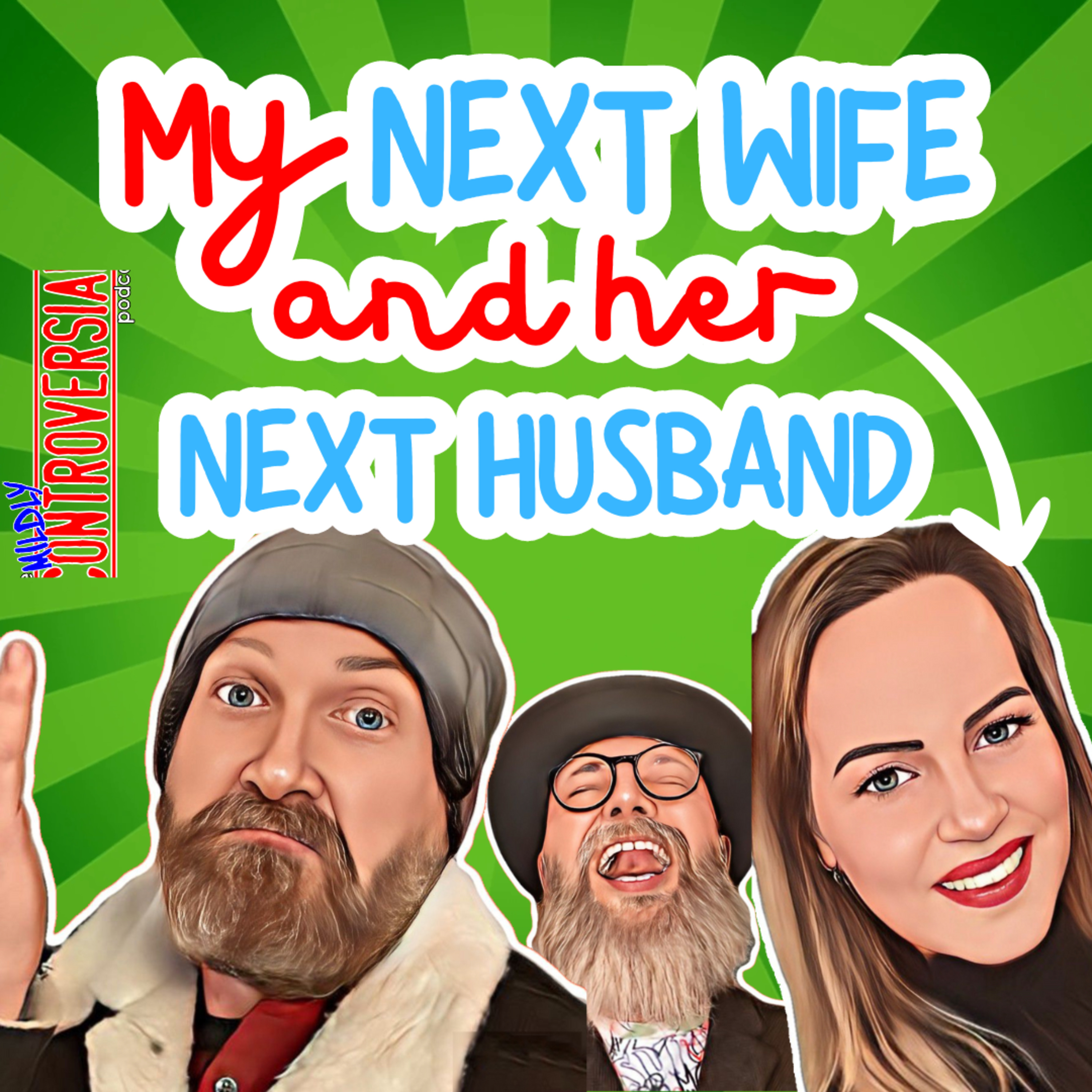 Ep 76 - My Next Wife & Her Next Husband episode artwork